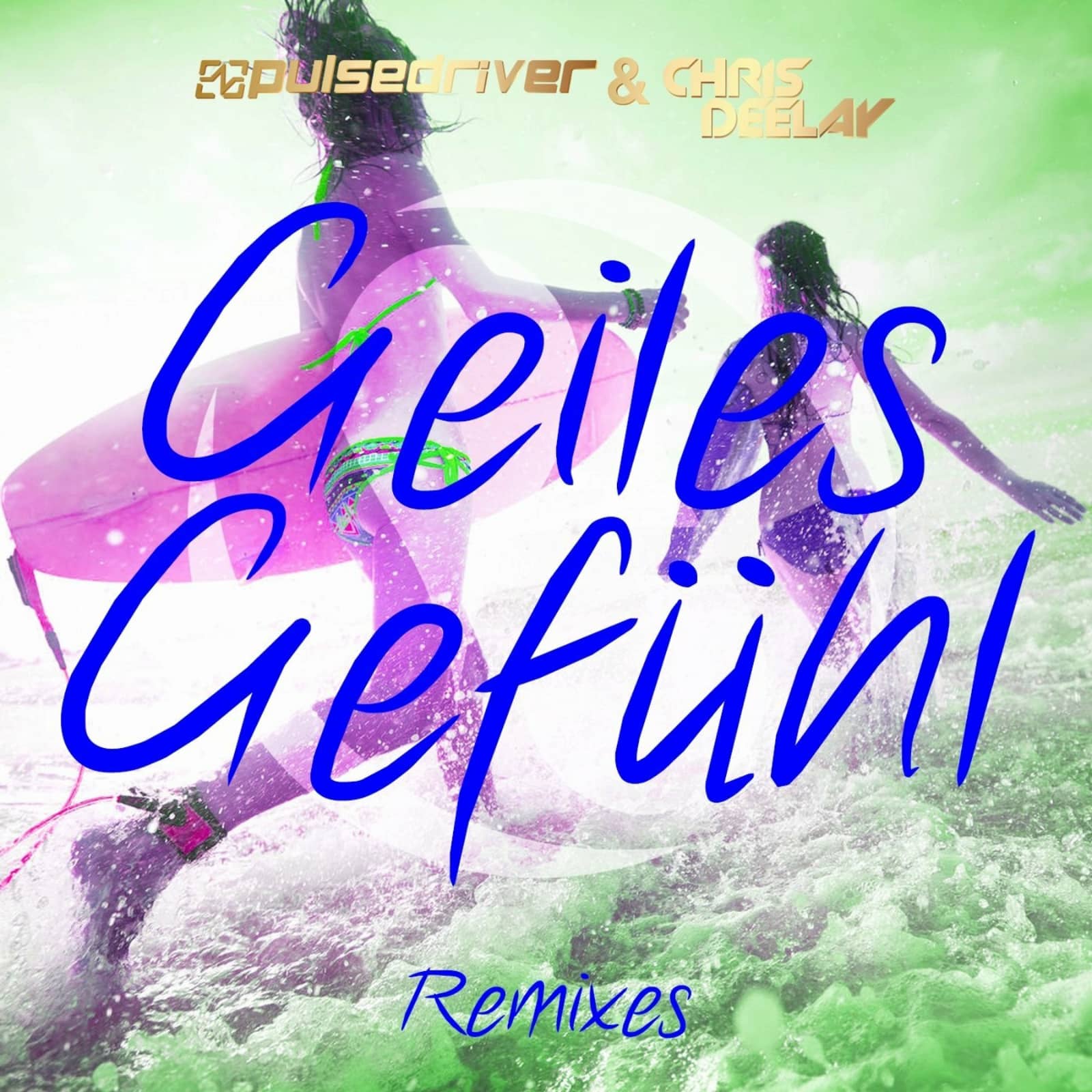 Pulsedriver & Chris Deelay — Geiles Gefühl (Timster & Ninth Edit)