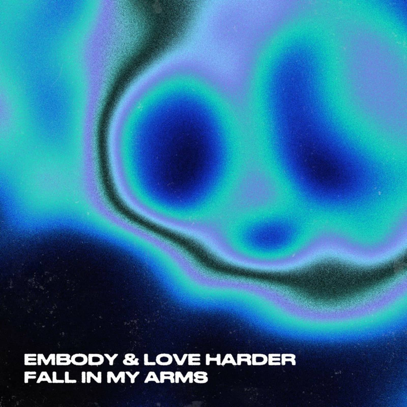 Embody & Love Harder — Fall In My Arms (Original Mix)