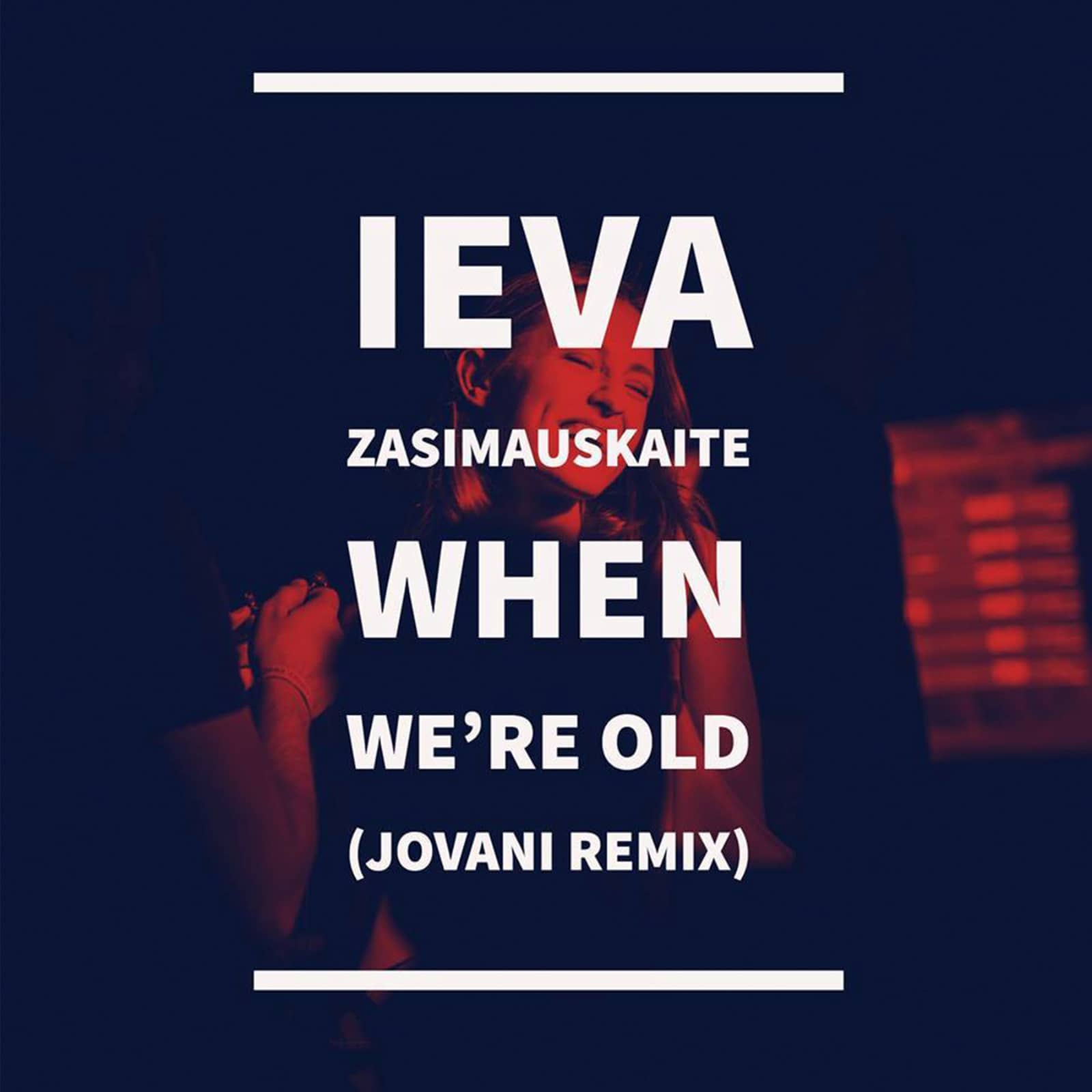 Ieva Zasimauskaite — When We're Old (Jovani Remix)