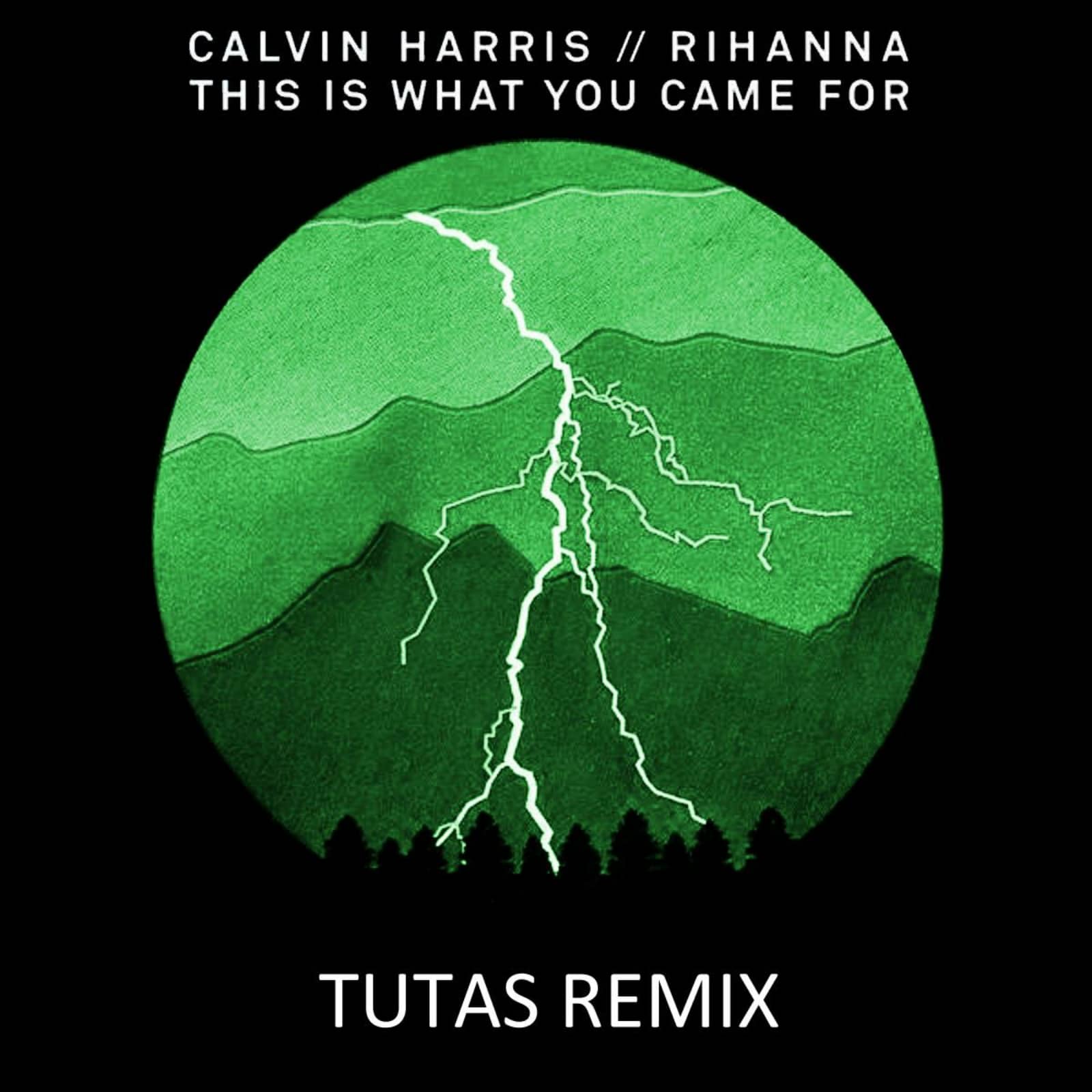 Rihanna & Calvin Harris — This Is What You Came For (Tutas Remix)