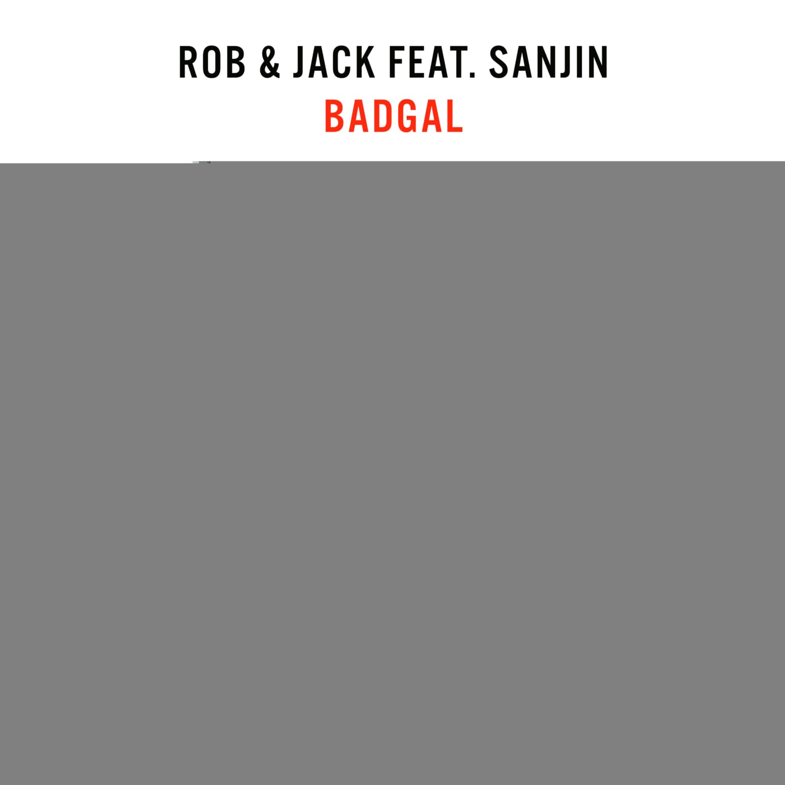 Rob And Jack Feat. Sanjin — Badgal (Extended Mix)
