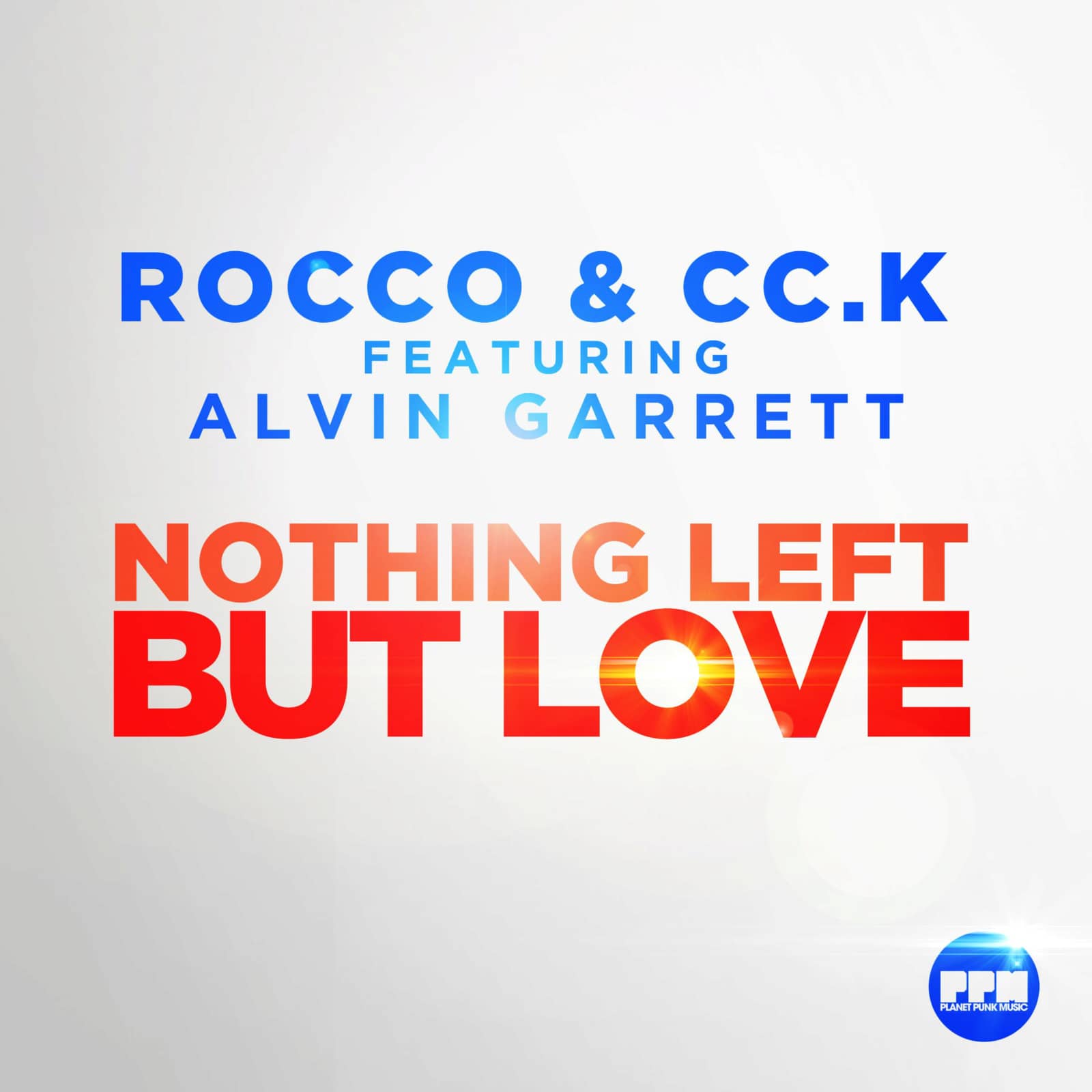 Rocco & Cc.K feat. Alvin Garrett — Nothing Left but Love (Hands Up Mix)