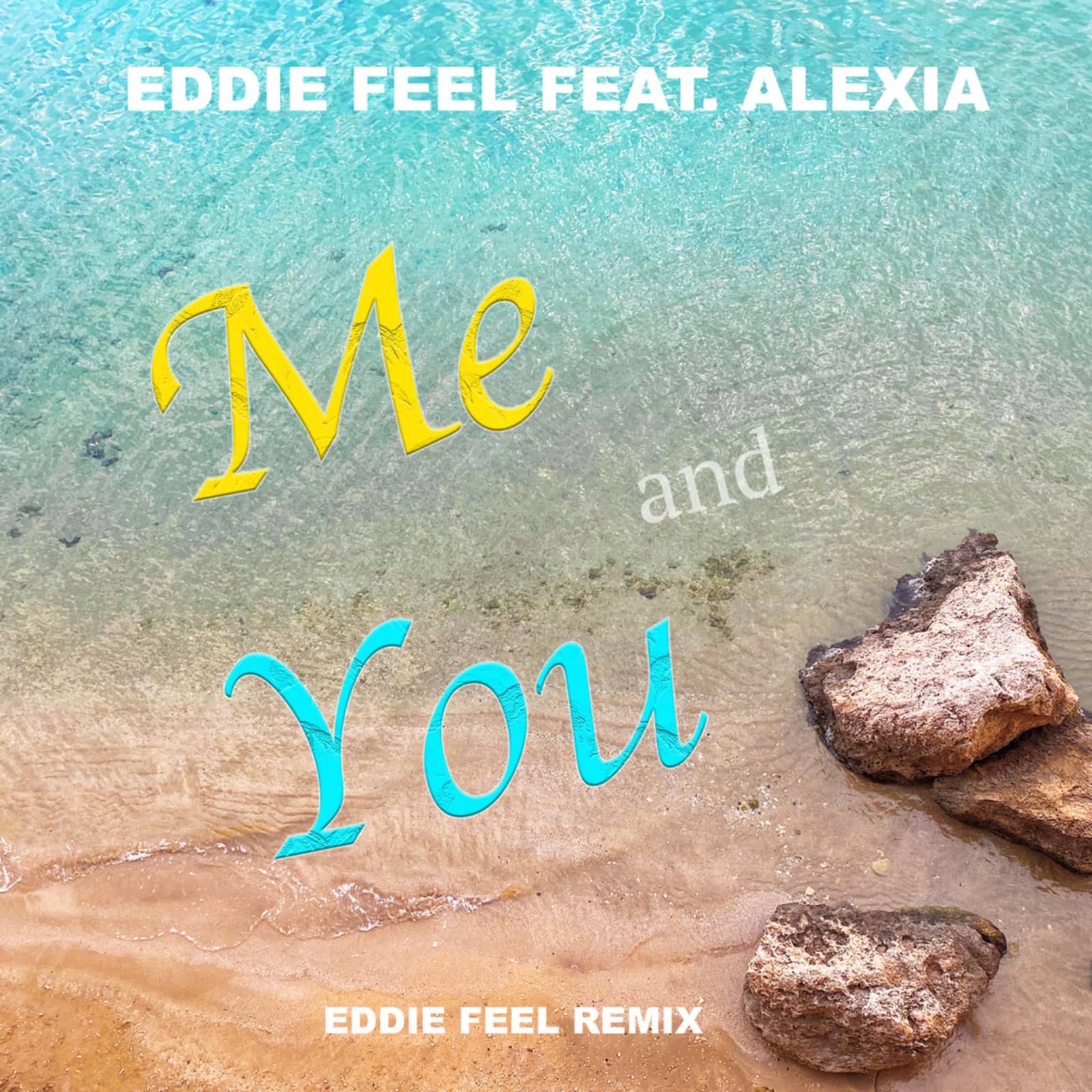 Eddie Feel feat. Alexia — Me And You (Eddie Feel Extended Mix)