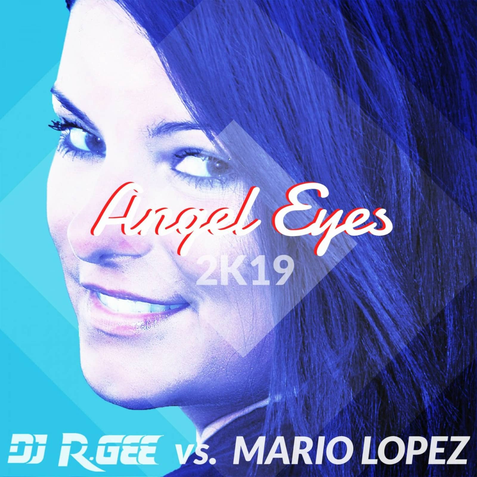 Dj R.Gee Vs. Mario Lopez — Angel Eyes 2k19 (Dan Winter Remix)