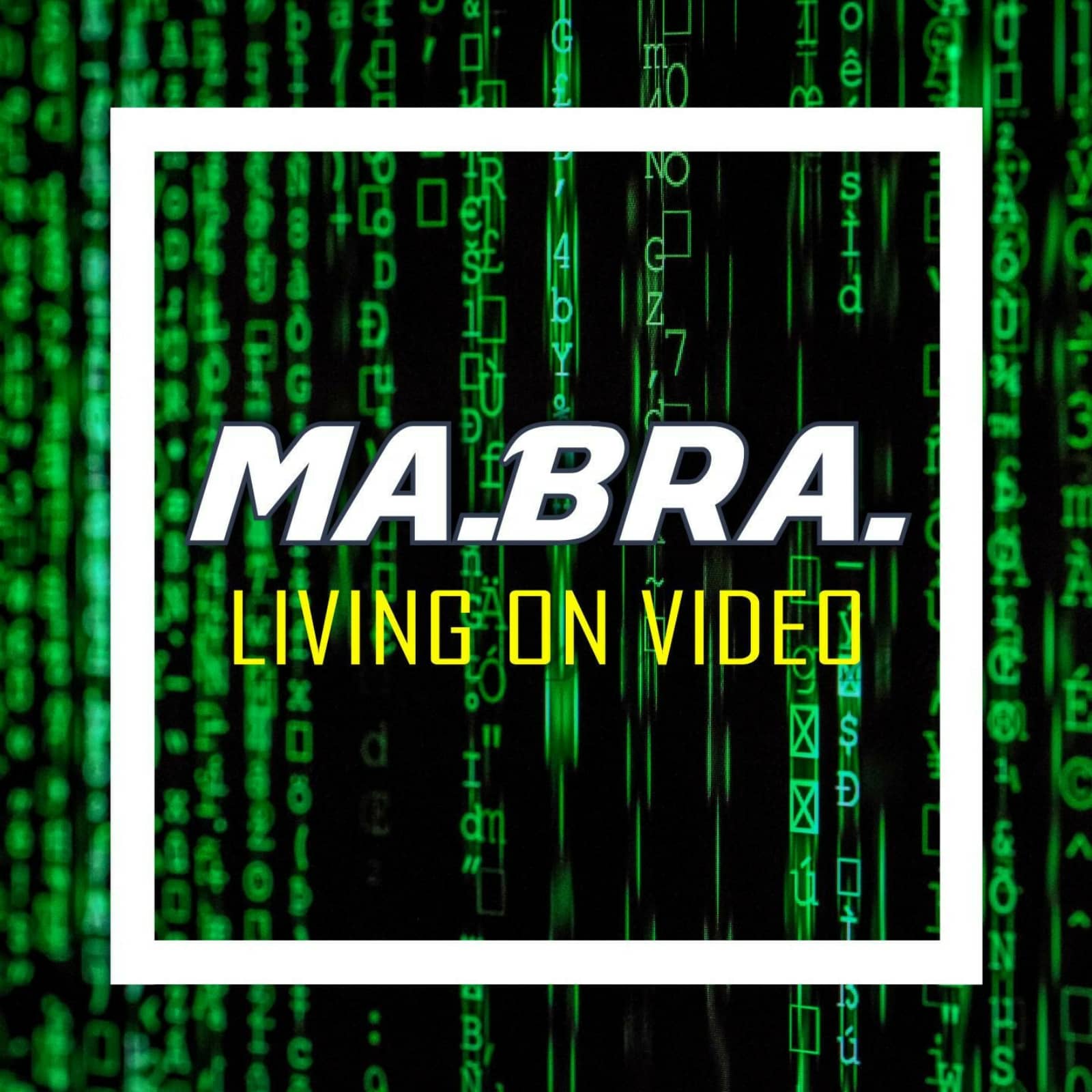 Ma.Bra. — Living On Video