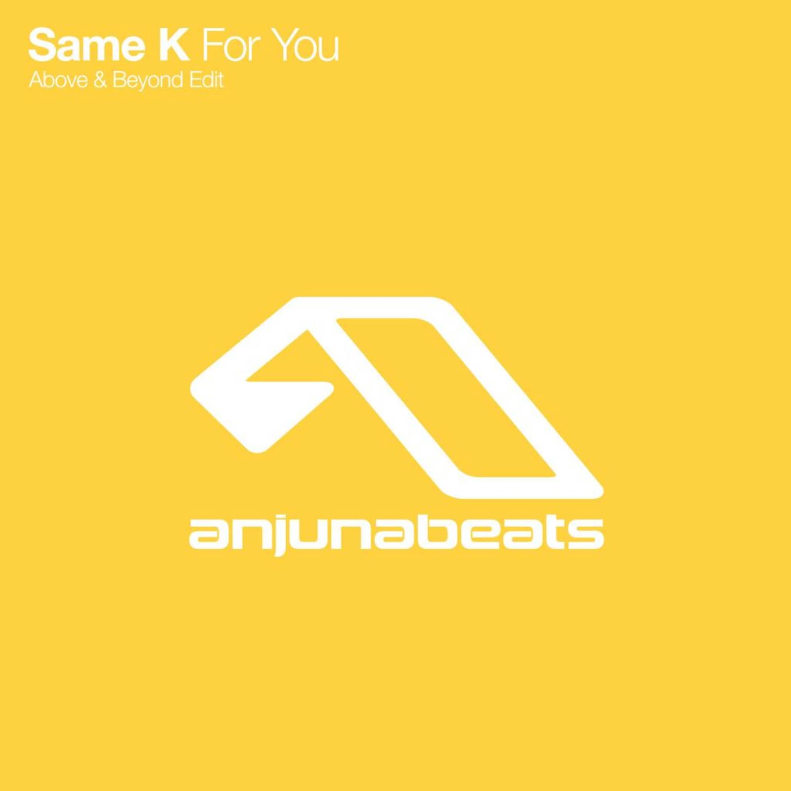 Same K — For You (Above & Beyond edit)
