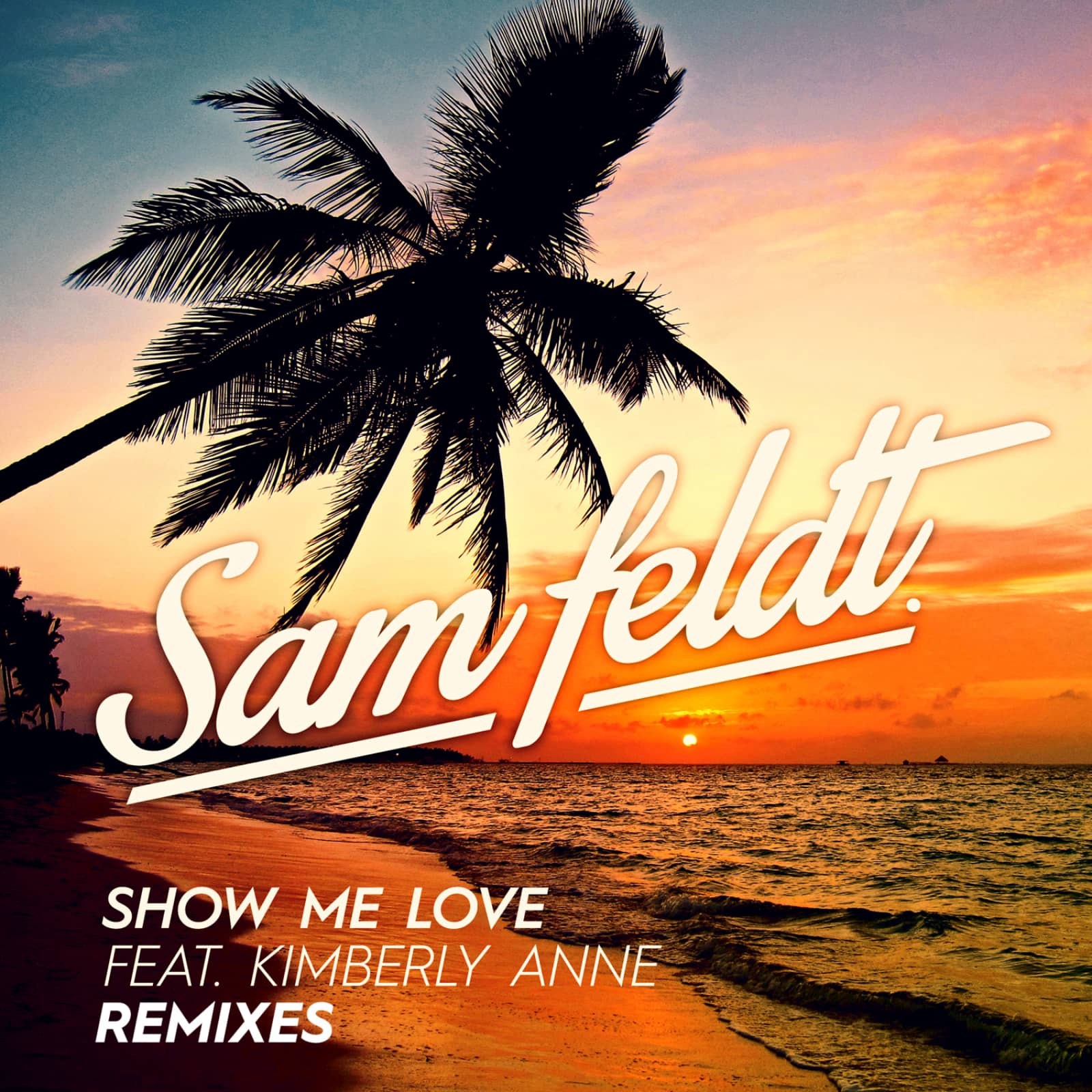 Sam Feldt Feat. Kimberly Anne — Show Me Love (Edx Remix)