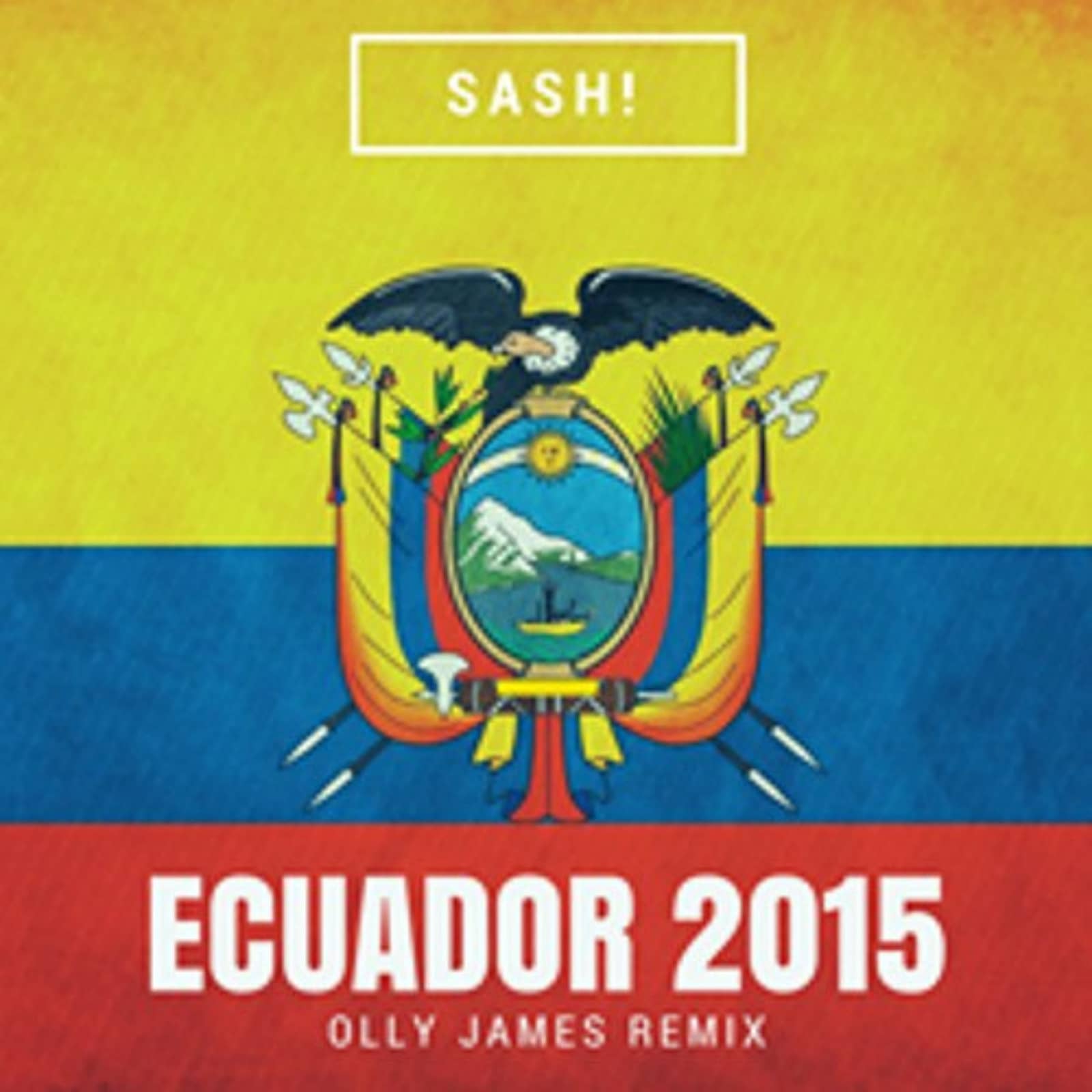 SASH! vs. Olly James — Ecuador (2016 Original Mix)