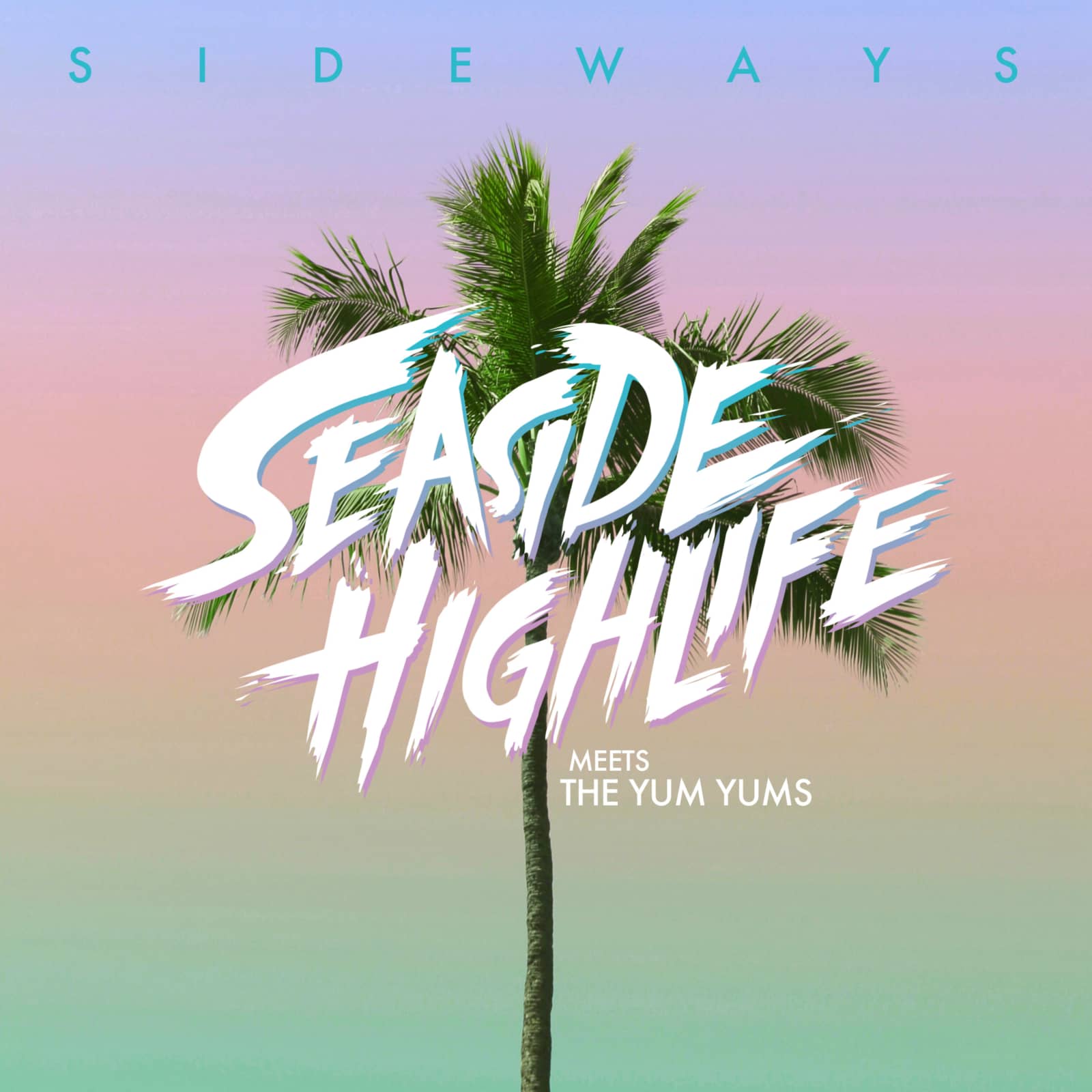 Seaside Highlife Feat. The Yum Yums — Sideways