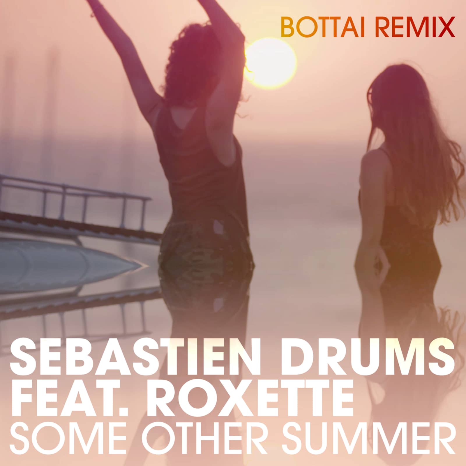 Sebastien Drums feat. Roxette — Some Other Summer (Bottai Remix)