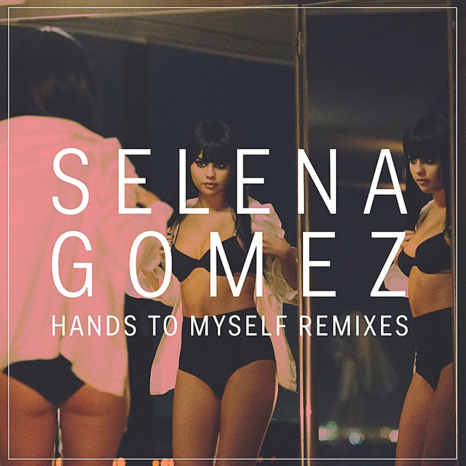 Selena Gomez — Hands To Myself
