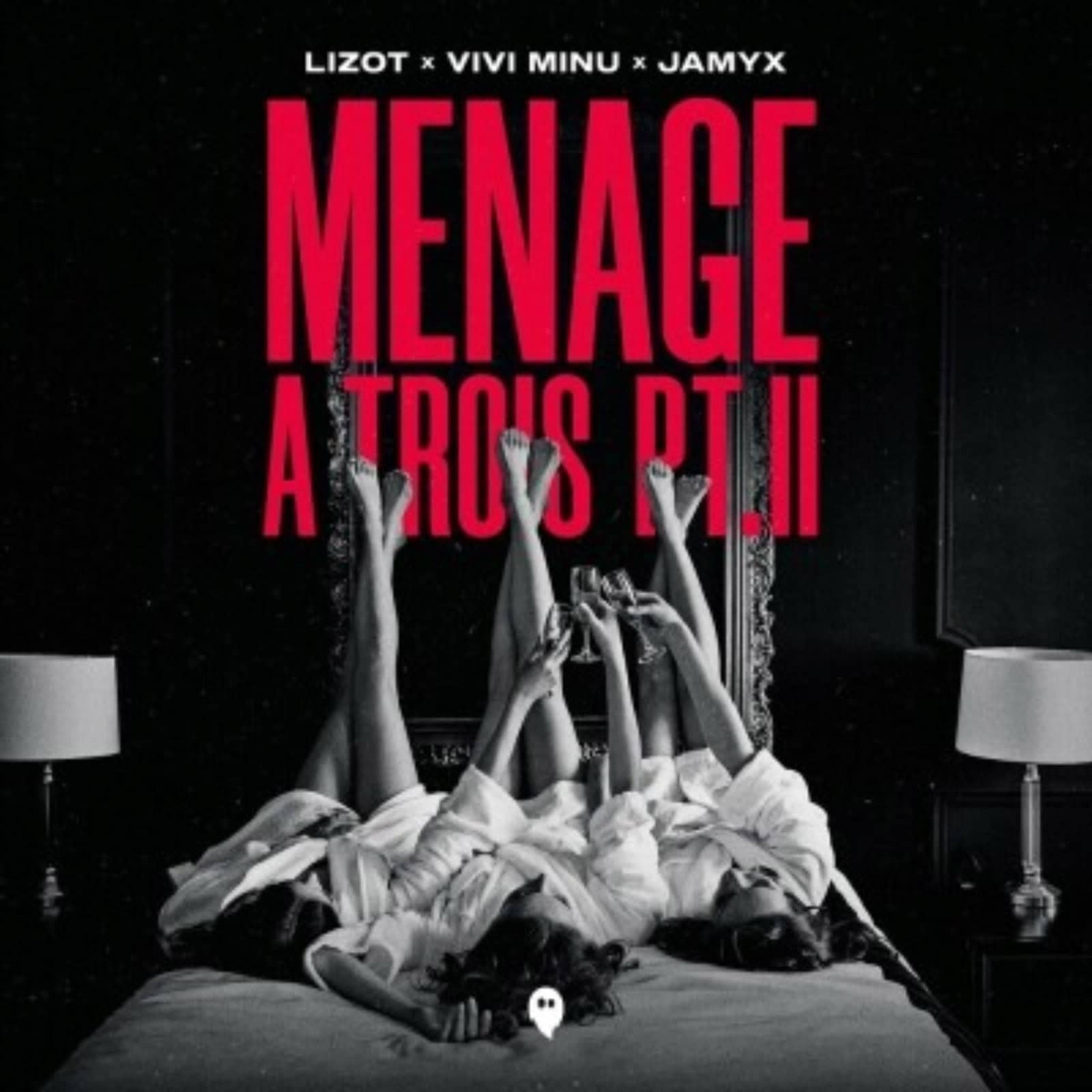 LIZOT feat. Vivi Minu & JAMYX — Menage A Trois Pt. II