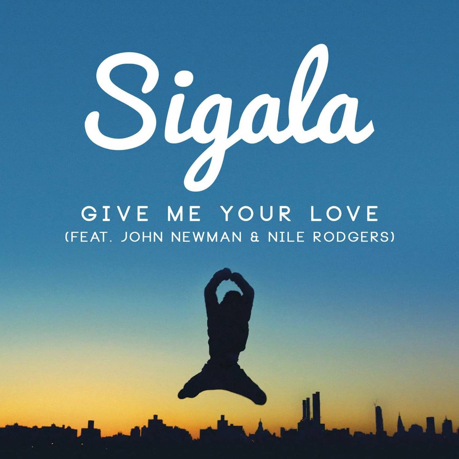 Sigala — Give Me Your Love (ft. John Newman, Nile Rodgers)