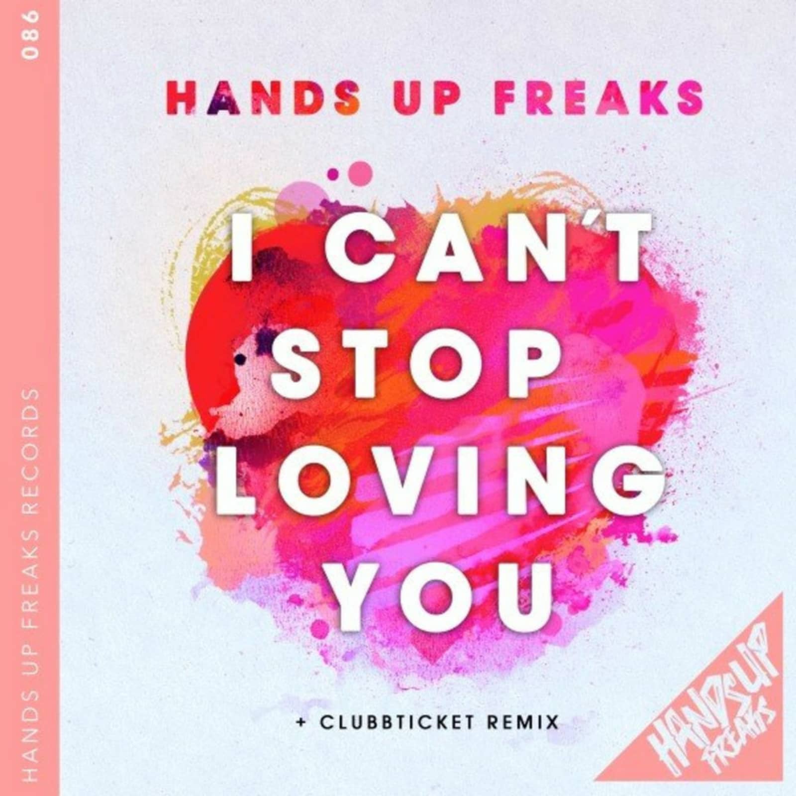 Hands Up Freaks — I Can't Stop Loving You