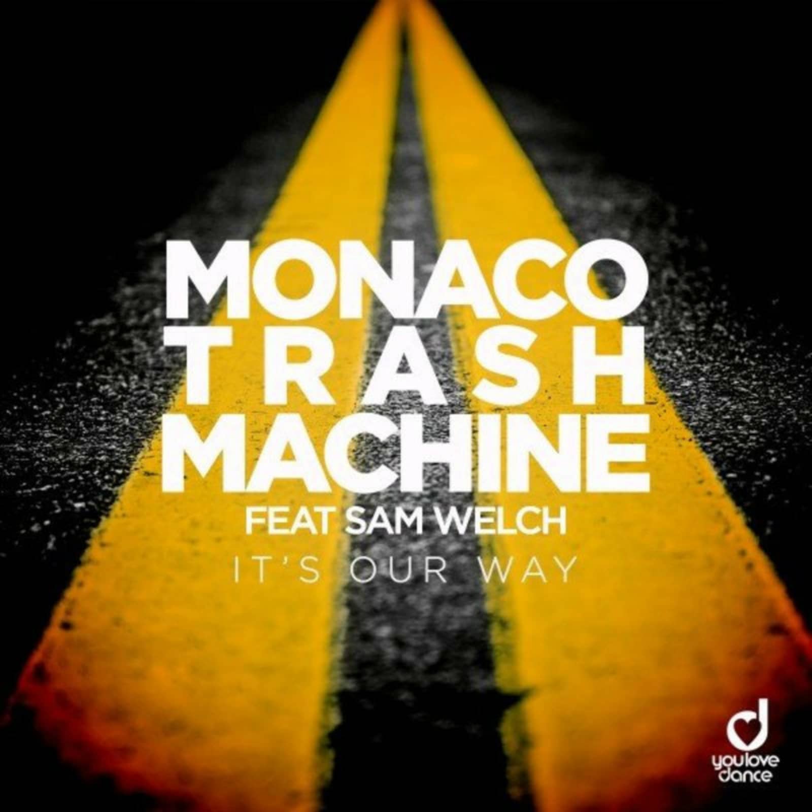 Monaco Trash Machine; Sam Welch — It's Our Way