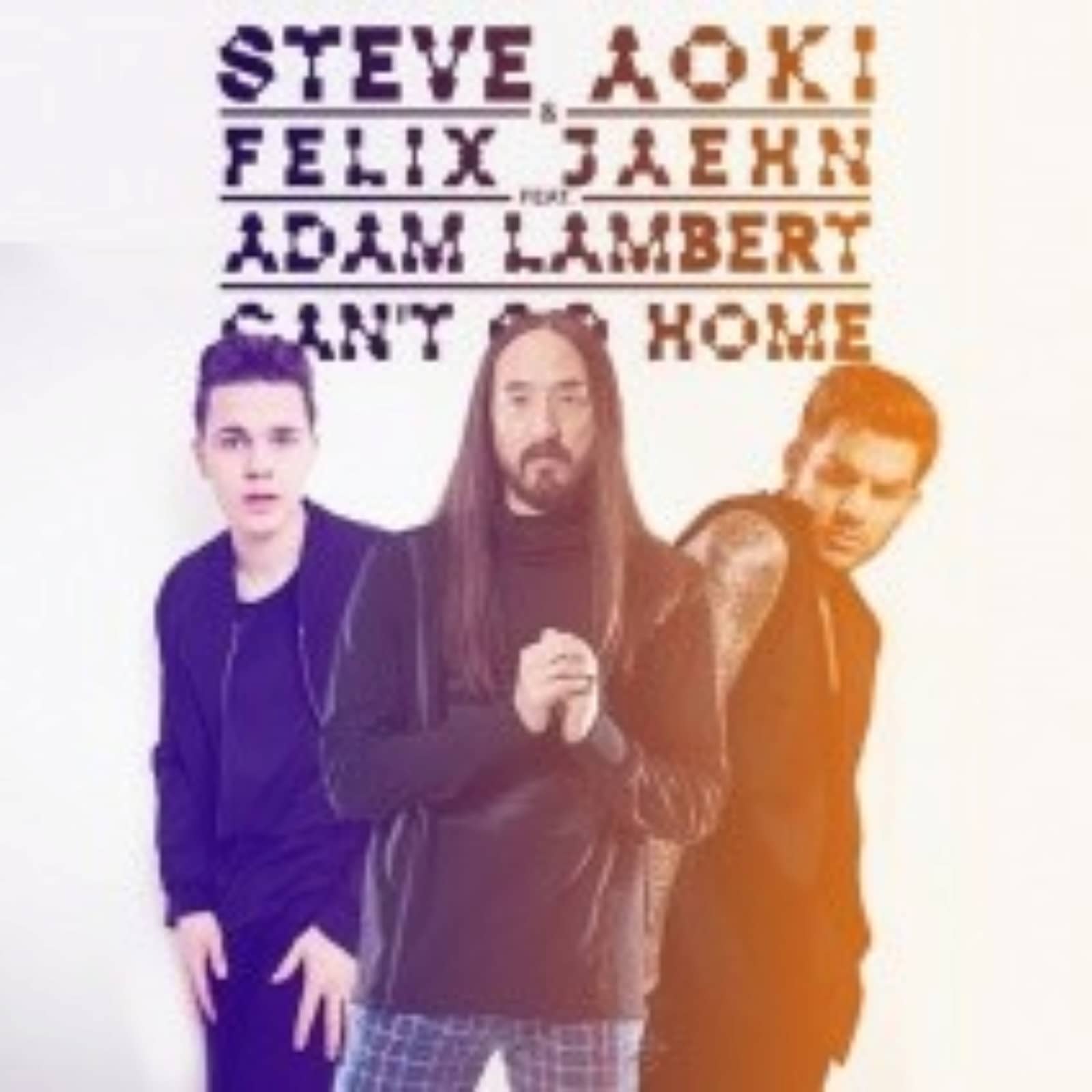 Steve Aoki & Felix Jaehn Feat. Adam Lambert — Can't Go Home (Original Mix)