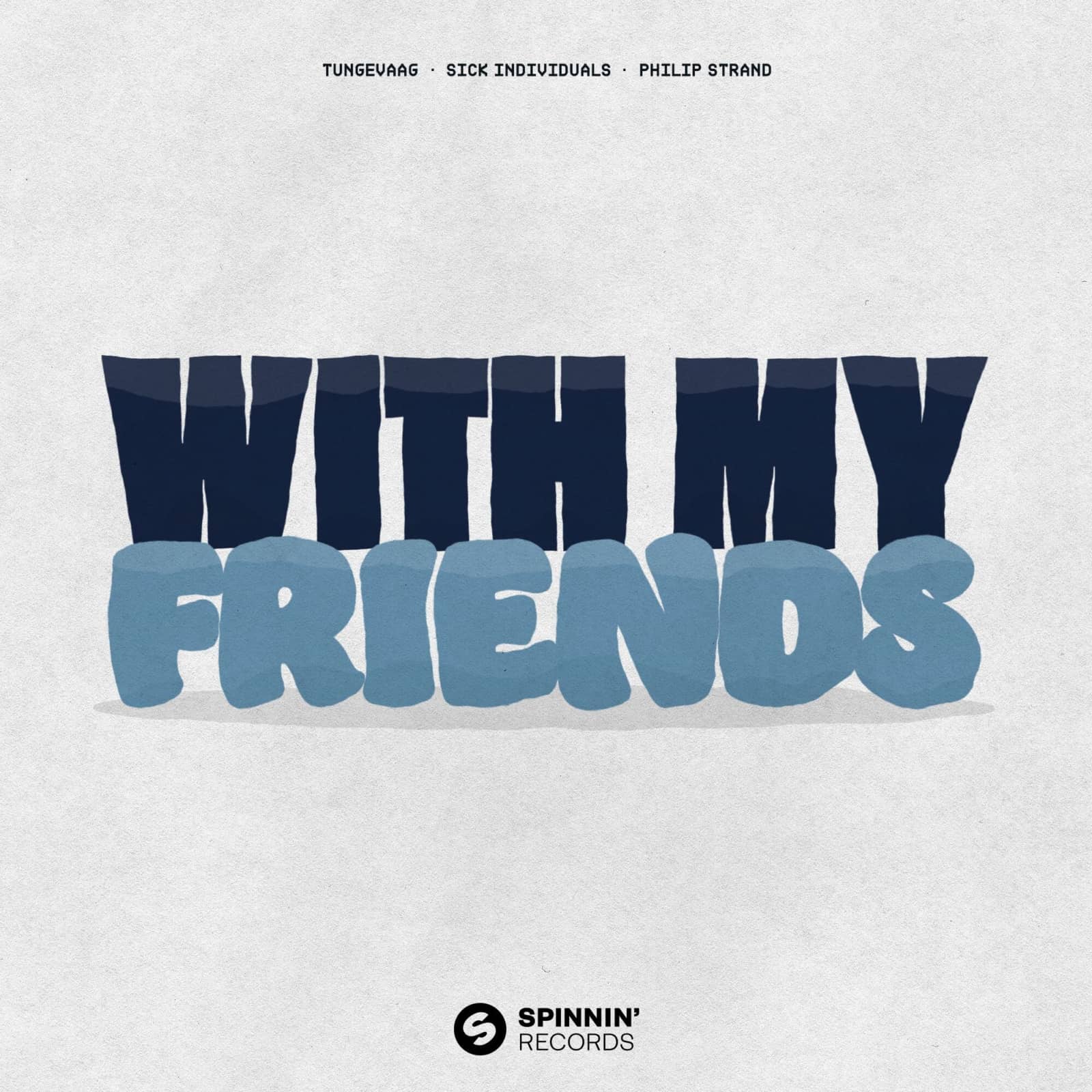 Tungevaag x Sick Individuals x Philip Strand — With My Friends (Extended Mix)