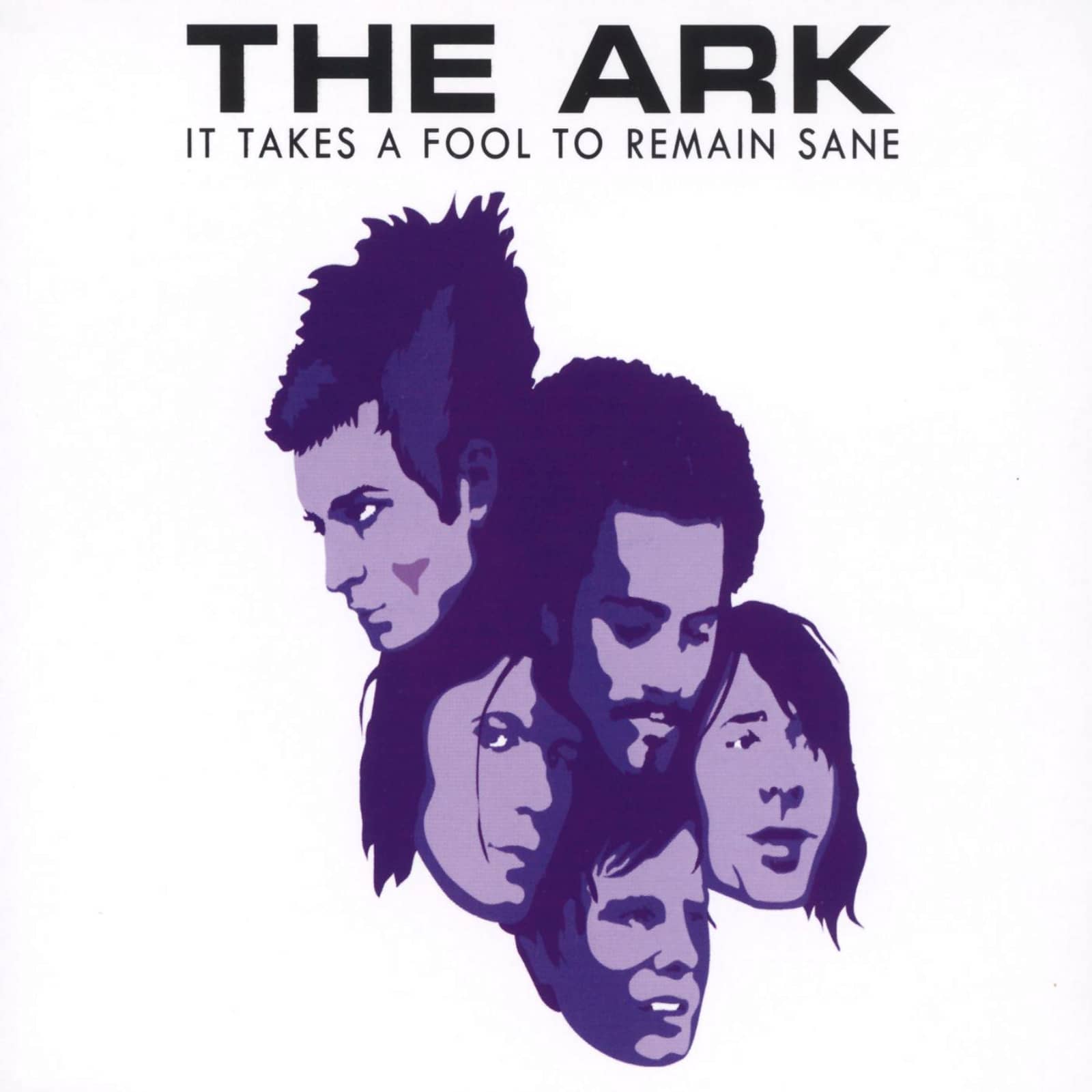 The Ark — It Takes a Fool to Remain Sane