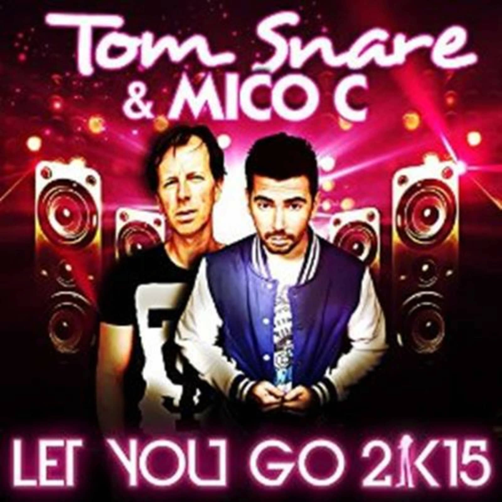 Tom Snare, Mico C — Let You Go 2k15 (Sciaca Remix)