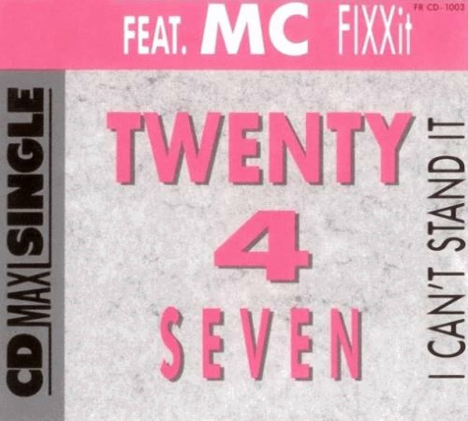 It was twenty years. MC Fixx it. Twenty 4 Seven - i can't Stand it. Twenty 4 Seven. Maxx no more i can't Stand it.