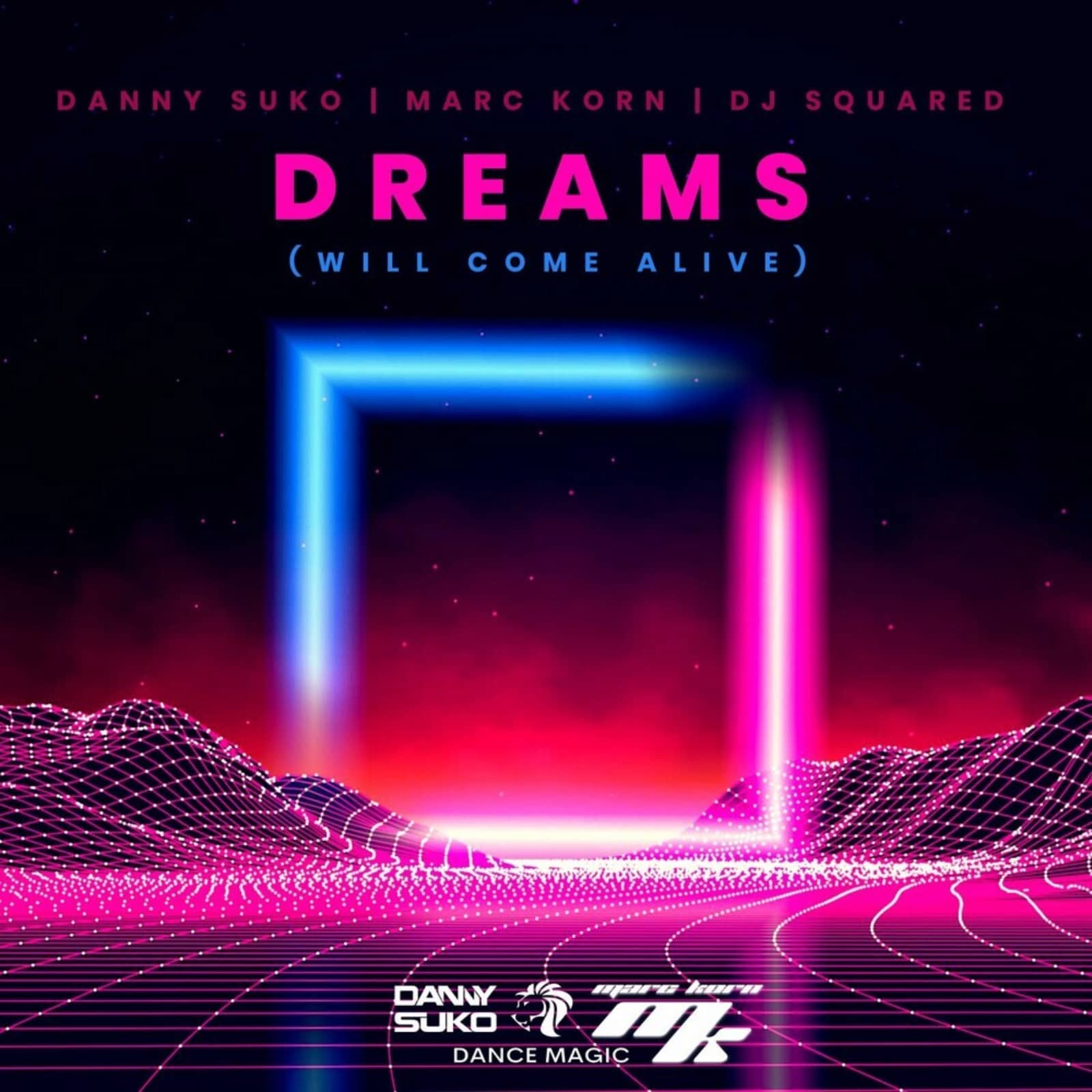 Danny Suko feat. Marc Korn & DJ Squared — Dreams (Will Come Alive)