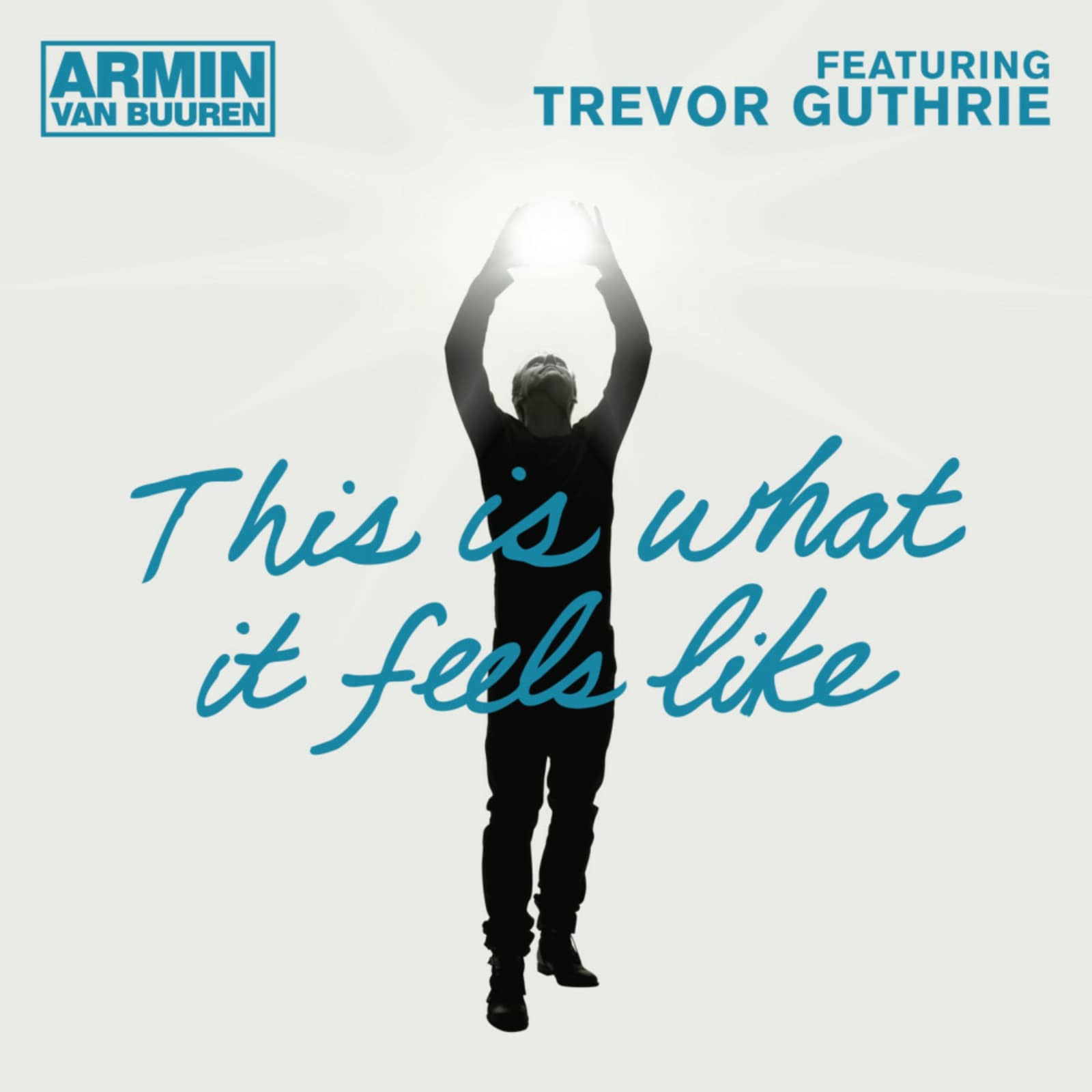 Armin Van Buuren Feat. Trevor Guthrie — This Is What It Feels Like (Radio Edit)