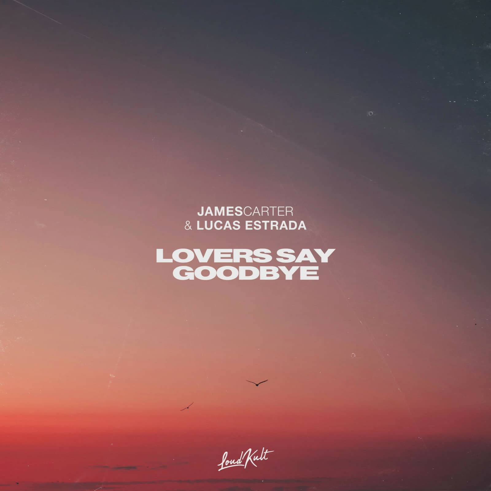 James Carter & Lucas Estrada — Lovers Say Goodbye (Original Mix)