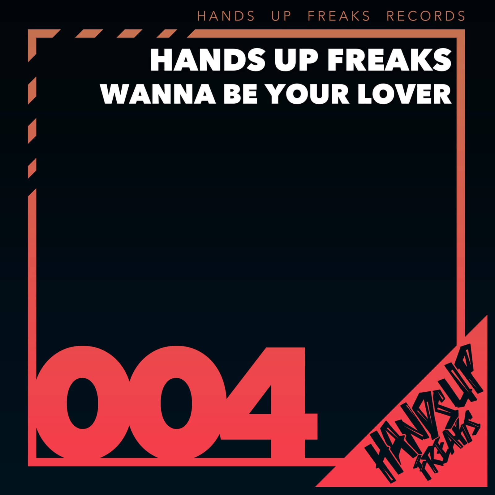 Hands Up Freaks — Wanna Be Your Lover (Original Mix - FT 76 Edit)