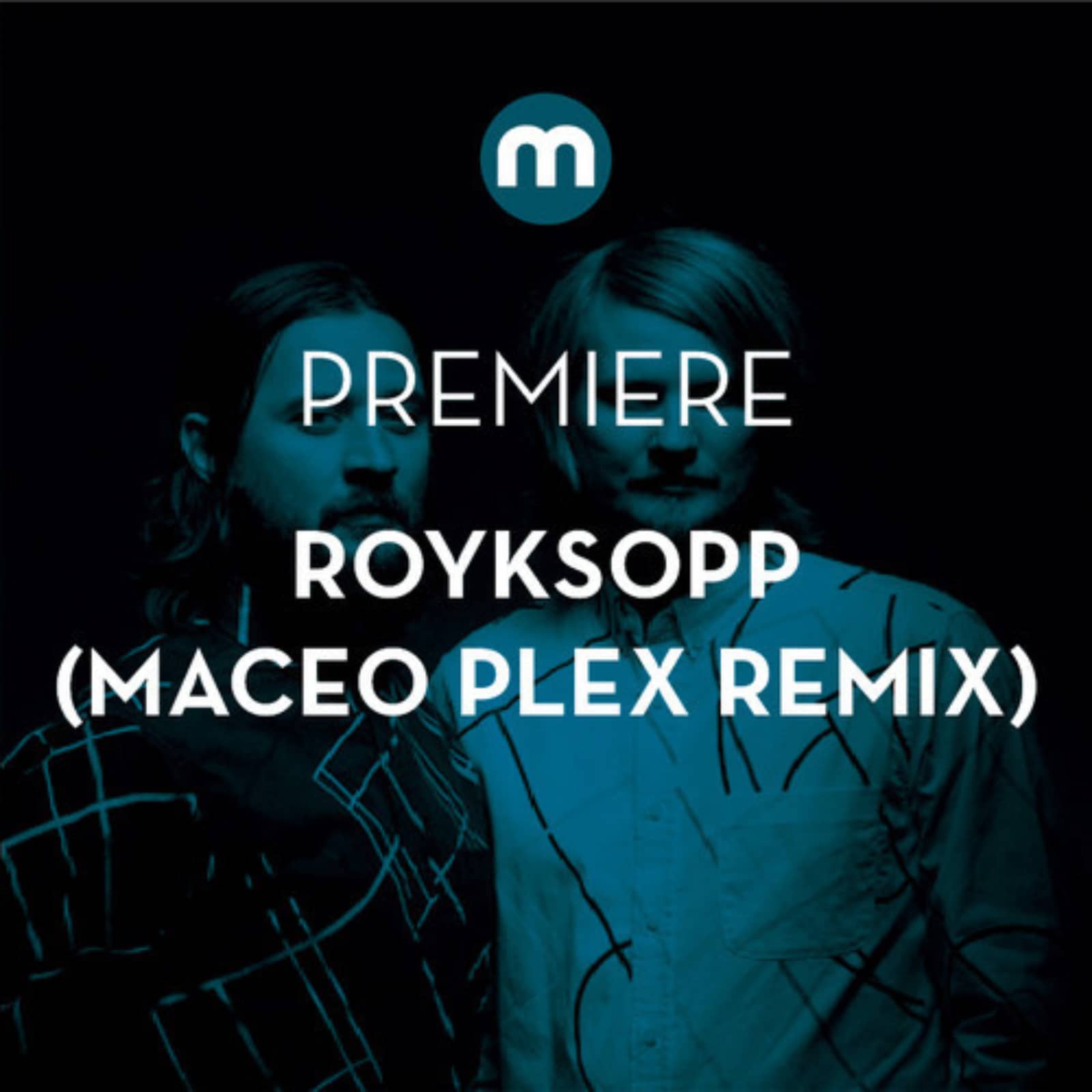 Röyksopp — Sordid Affair (Maceo Plex Remix)