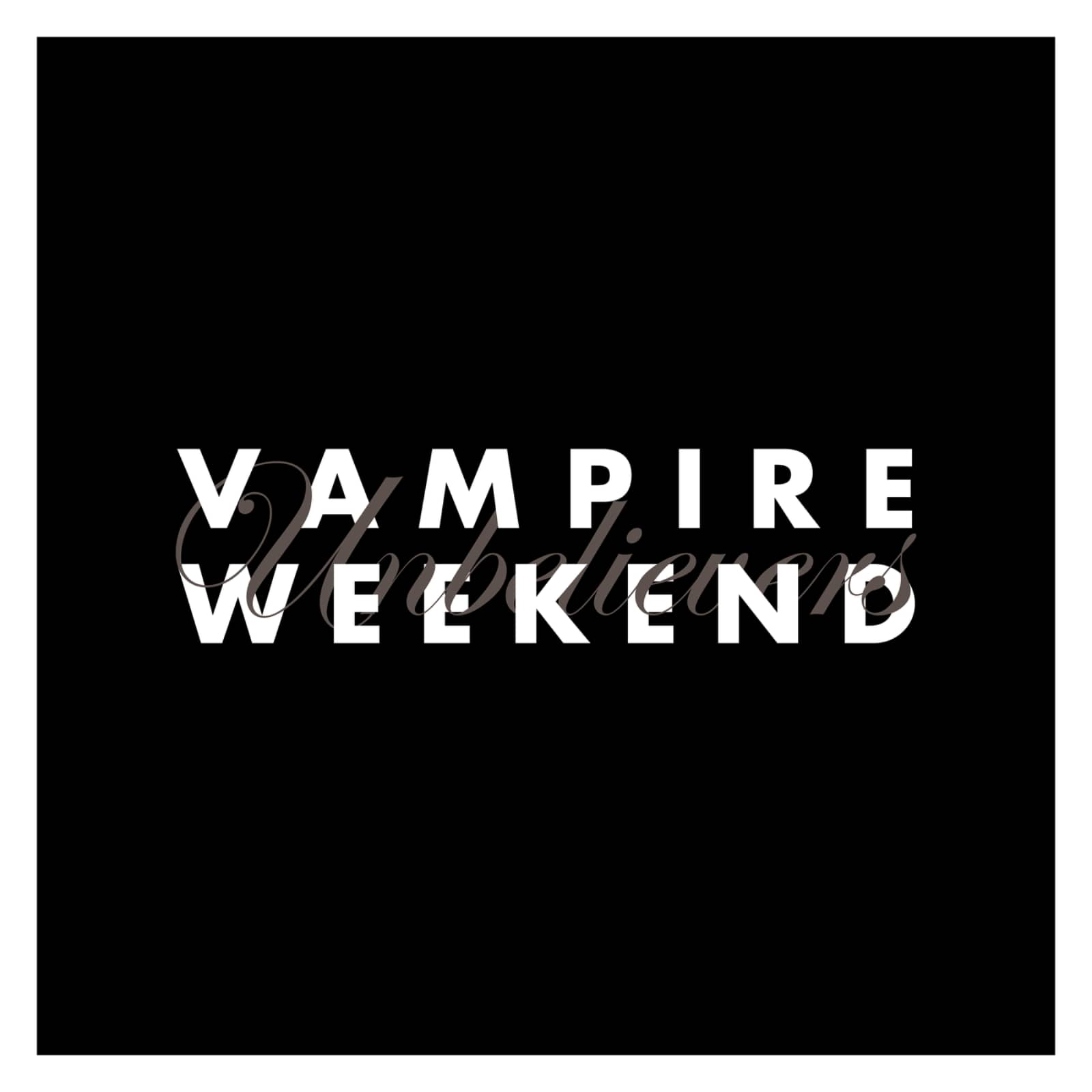 Vampire Weekend — Unbelievers