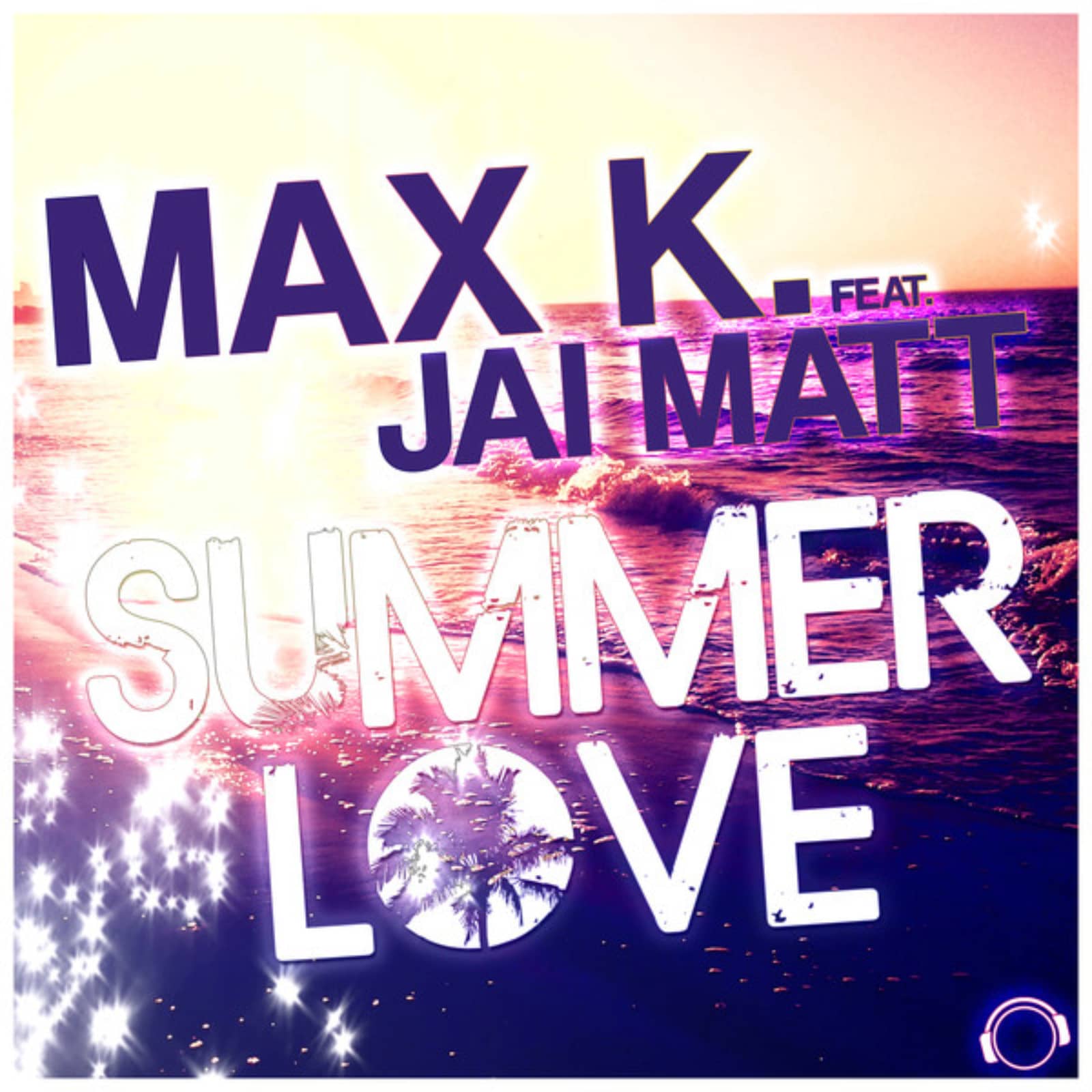 Max love. Jai Matt. K. Summers. Музыка Summer Love (Radio) Remix.