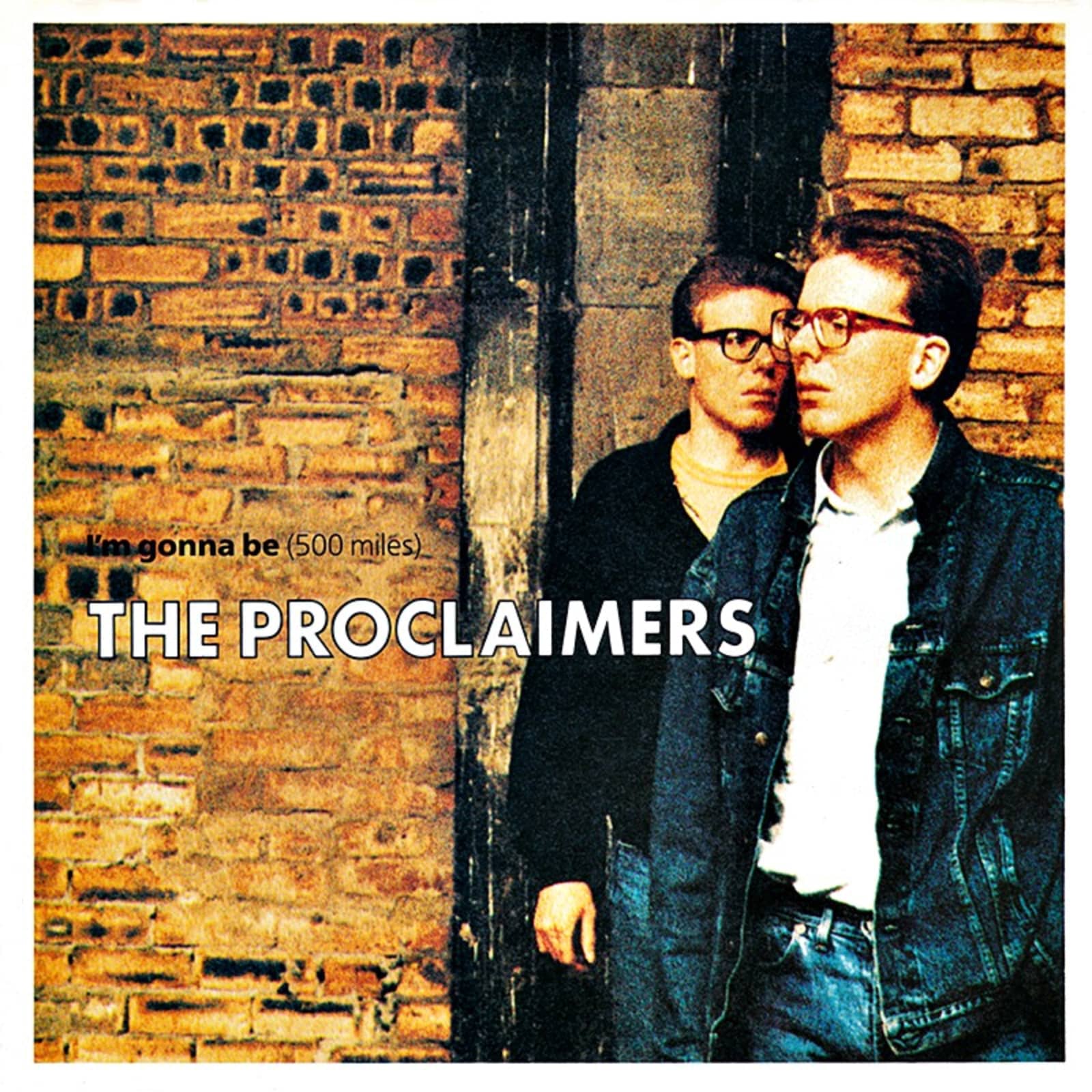 The Proclaimers — (I'm Gonna Be) 500 Miles