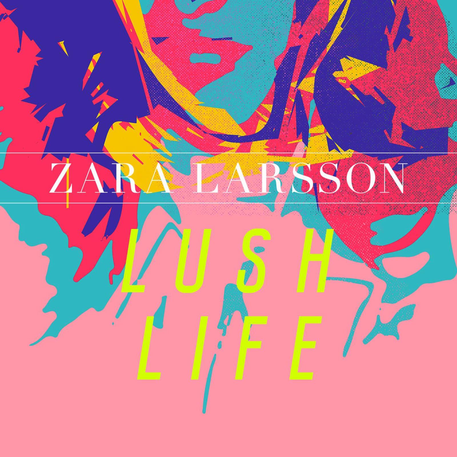 Zara Larsson — Lush Life