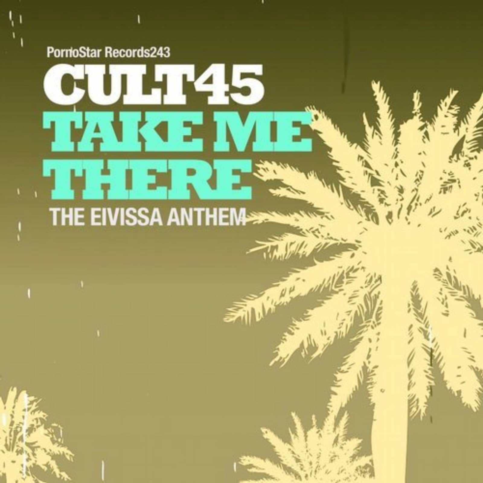 Cult 45 — Take Me There (The Eivissa Anthem) (Original Mix)