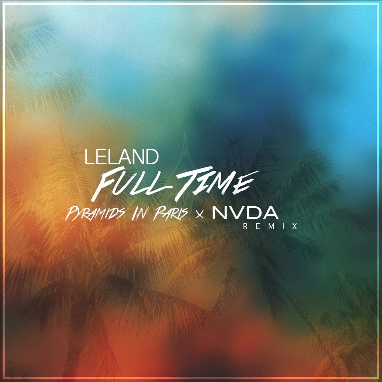 Leland Feat. Pyramids In Paris & Nevada — Full Time