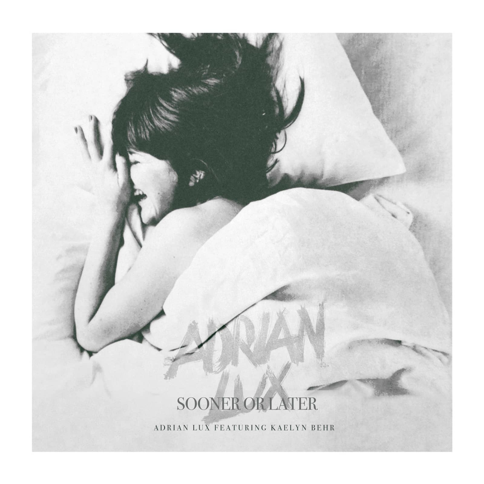 Adrian Lux feat. Kaelyn Behr — Sooner or Later (Original Mix)