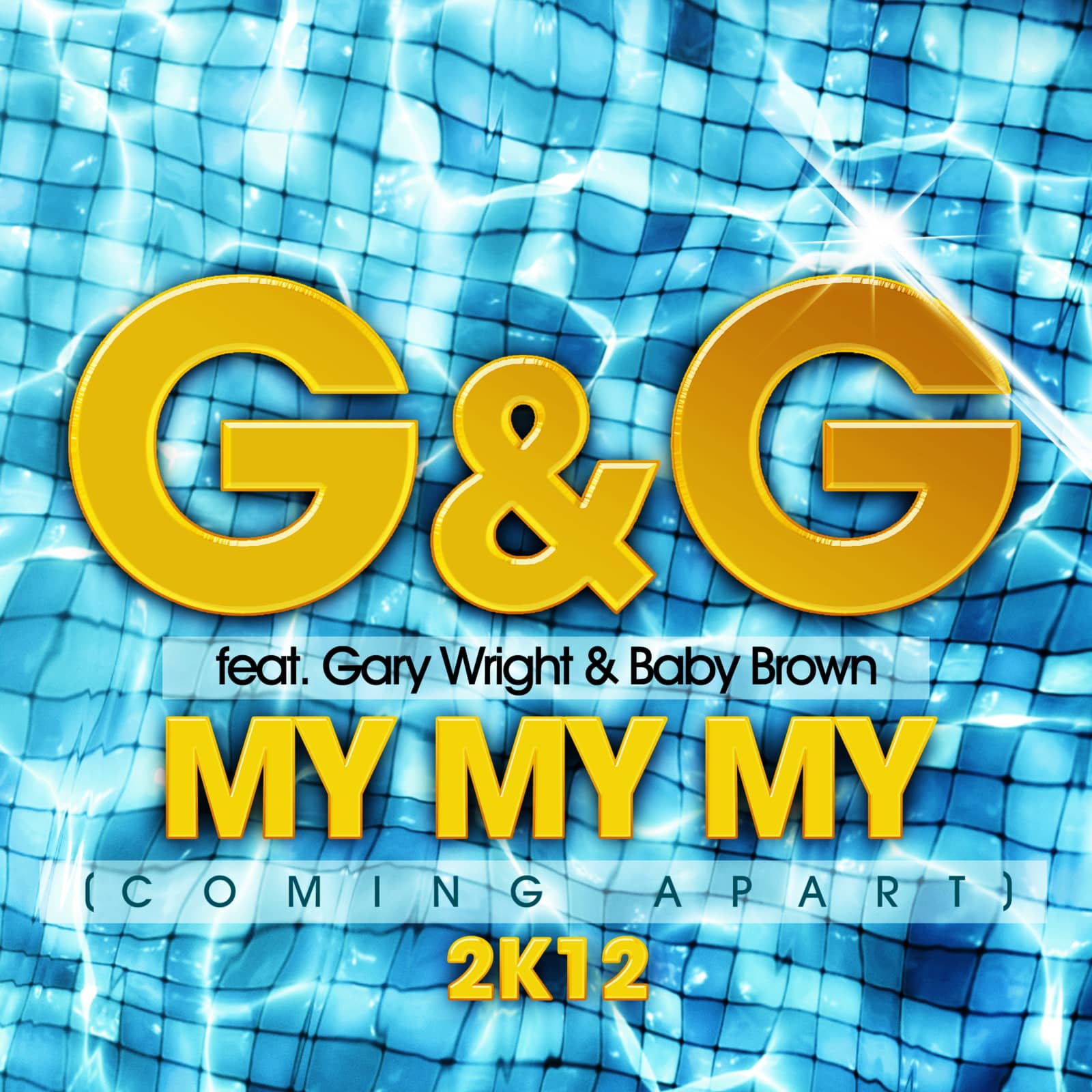 G&G feat. Gary Wright & Baby Brown — My My My (Comin Apart) 2K12 (radio edit)