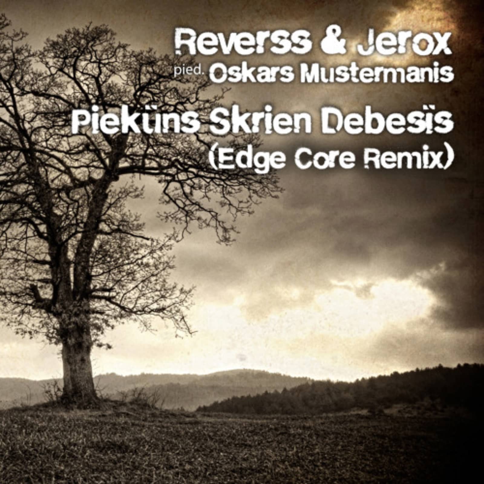 Reverss & Jerox pied. Oskars Mustermanis — Piekūns skrien debesīs (Edge Core Remix)