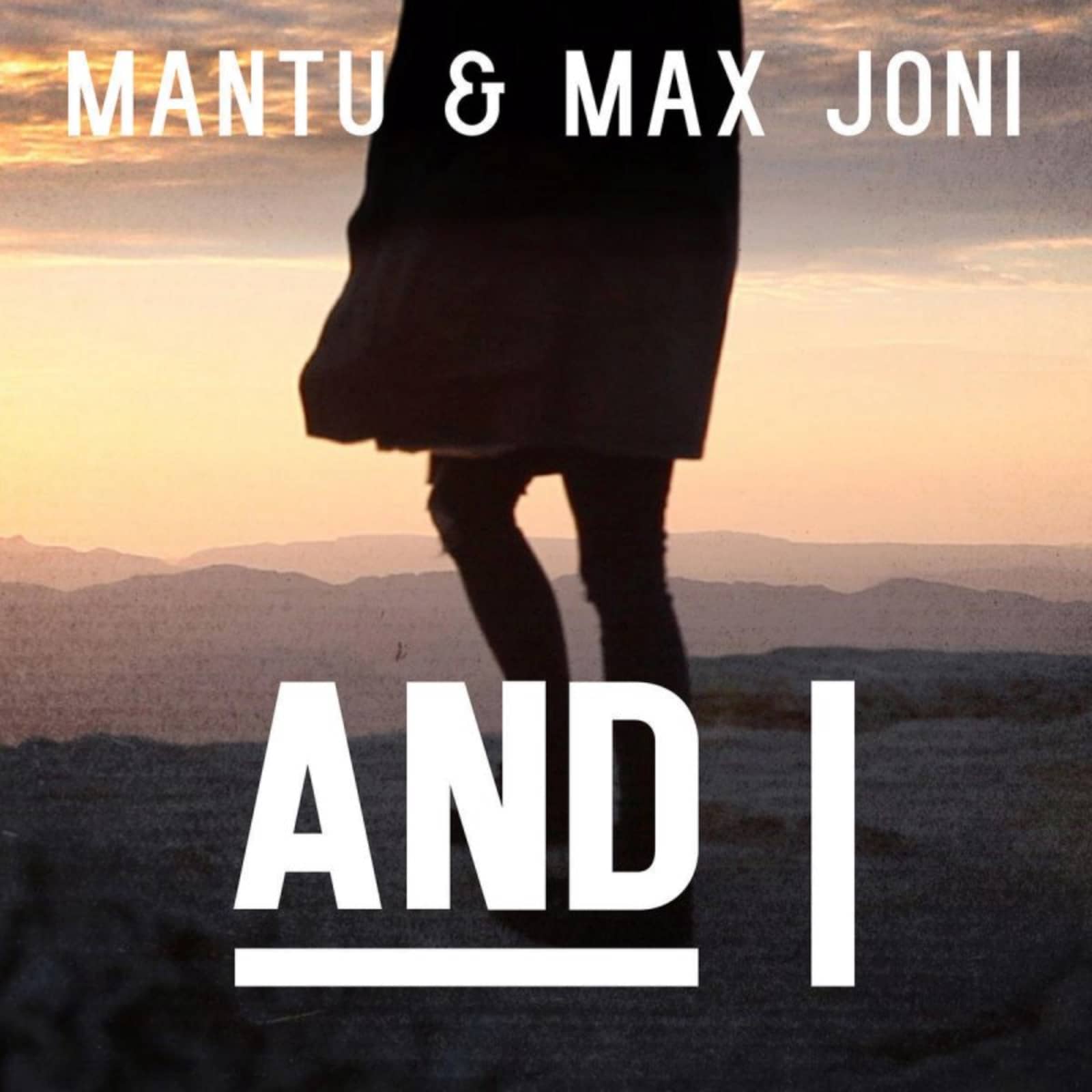 Mantu & Max Joni — And I