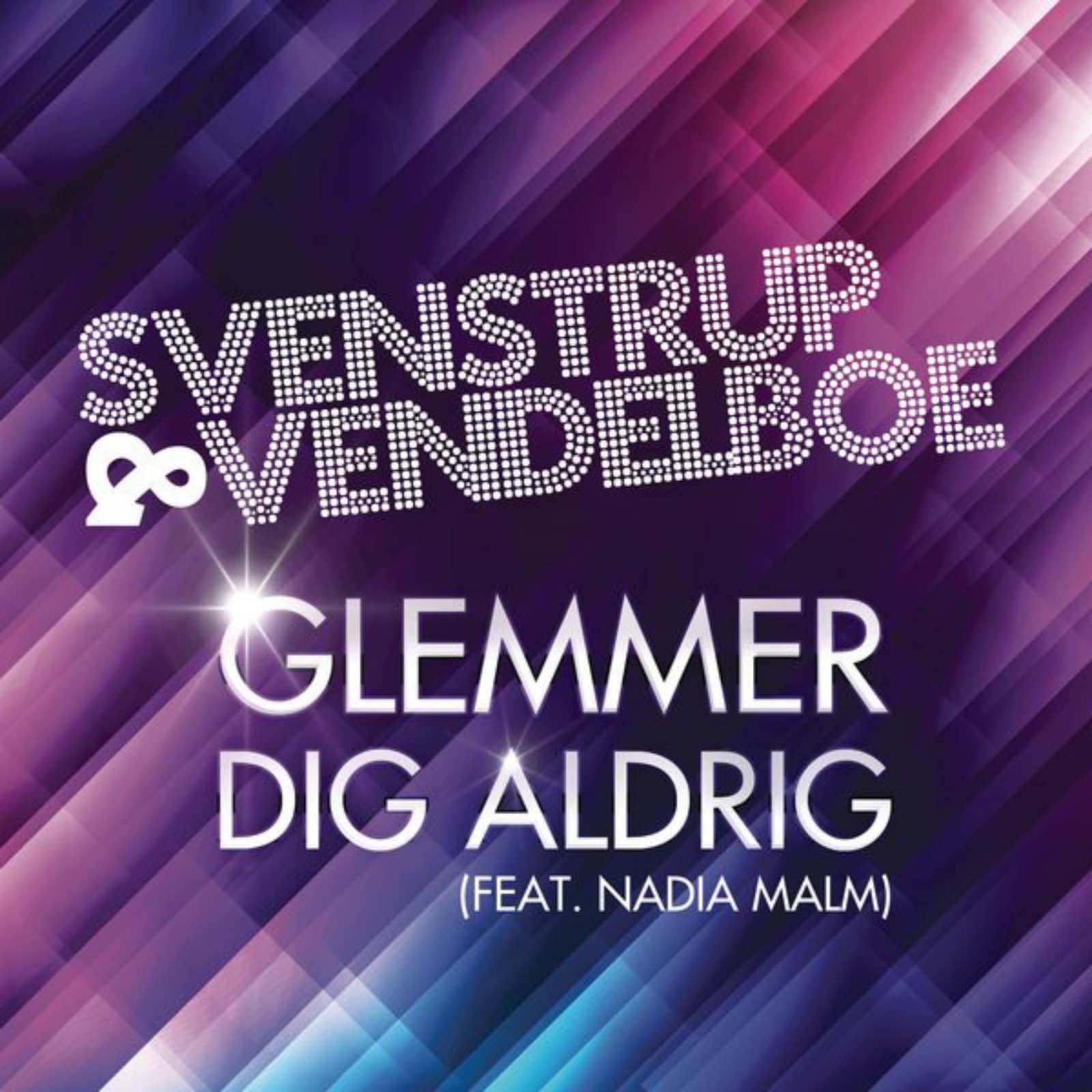 Svenstrup & Vendelboe feat. Nadia Malm — Glemmer dig aldrig