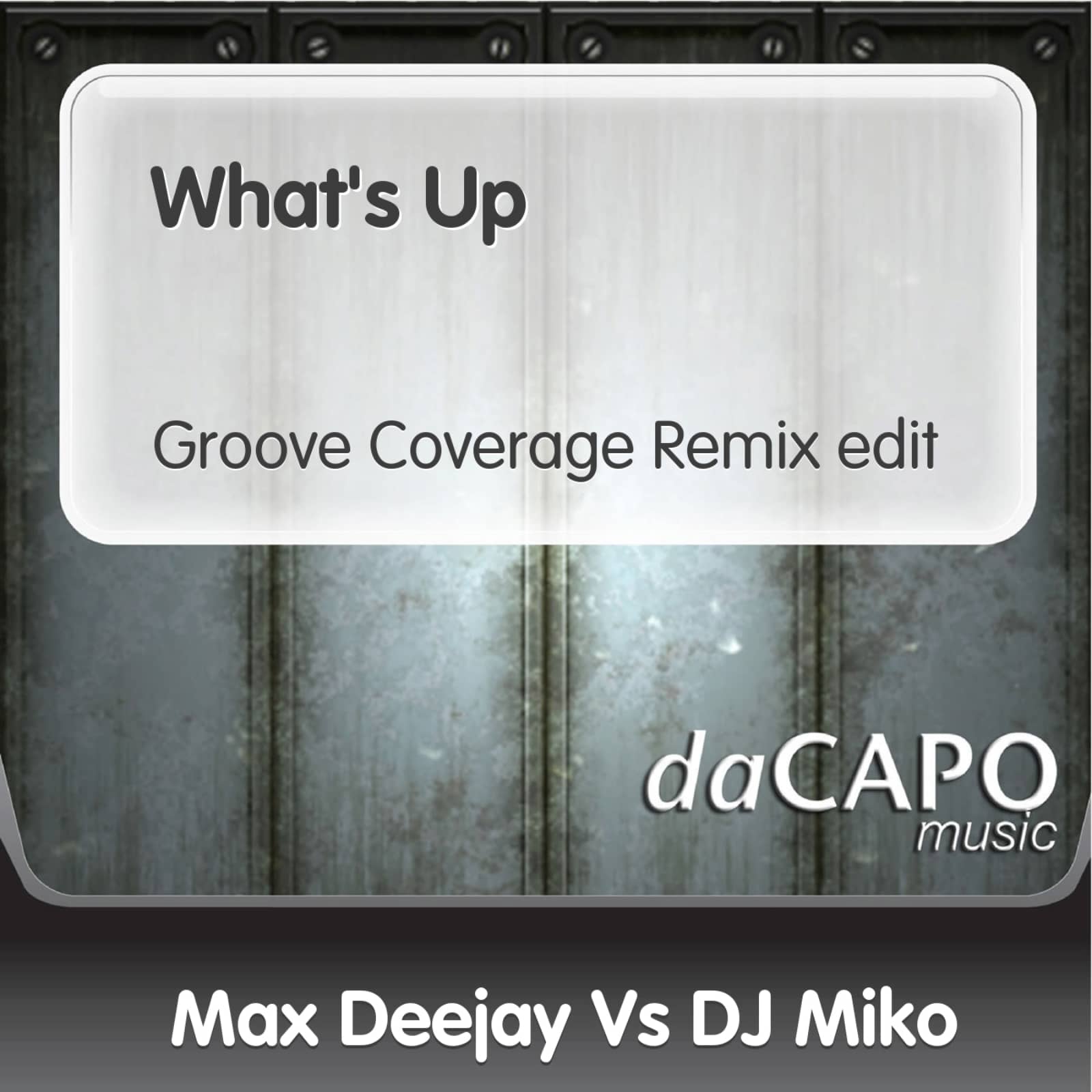 Max Deejay vs. DJ Miko — What's Up (Groove Coverage remix edit)