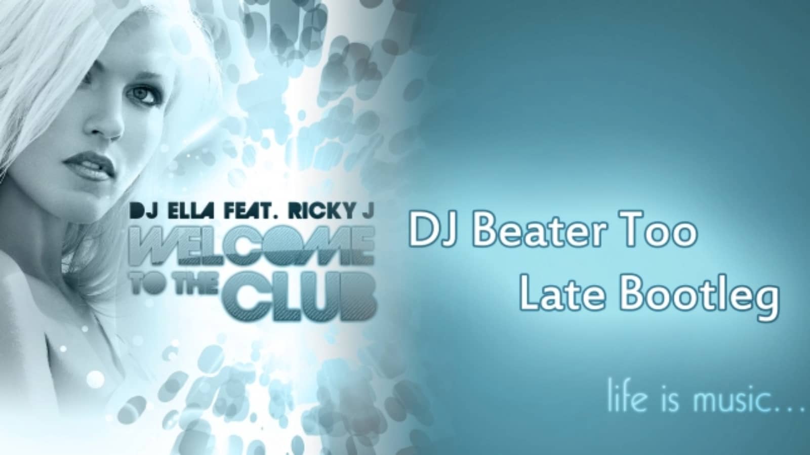 DJ Ella feat. Ricky J — Welcome To The Club 2012 (DJ Beater Too Late Bootleg Edit)