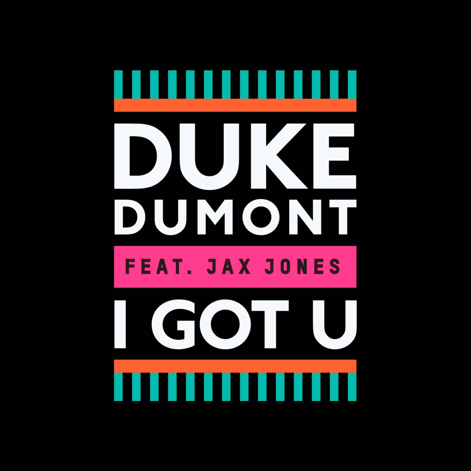 Duke Dumont feat. Jax Jones — I Got U