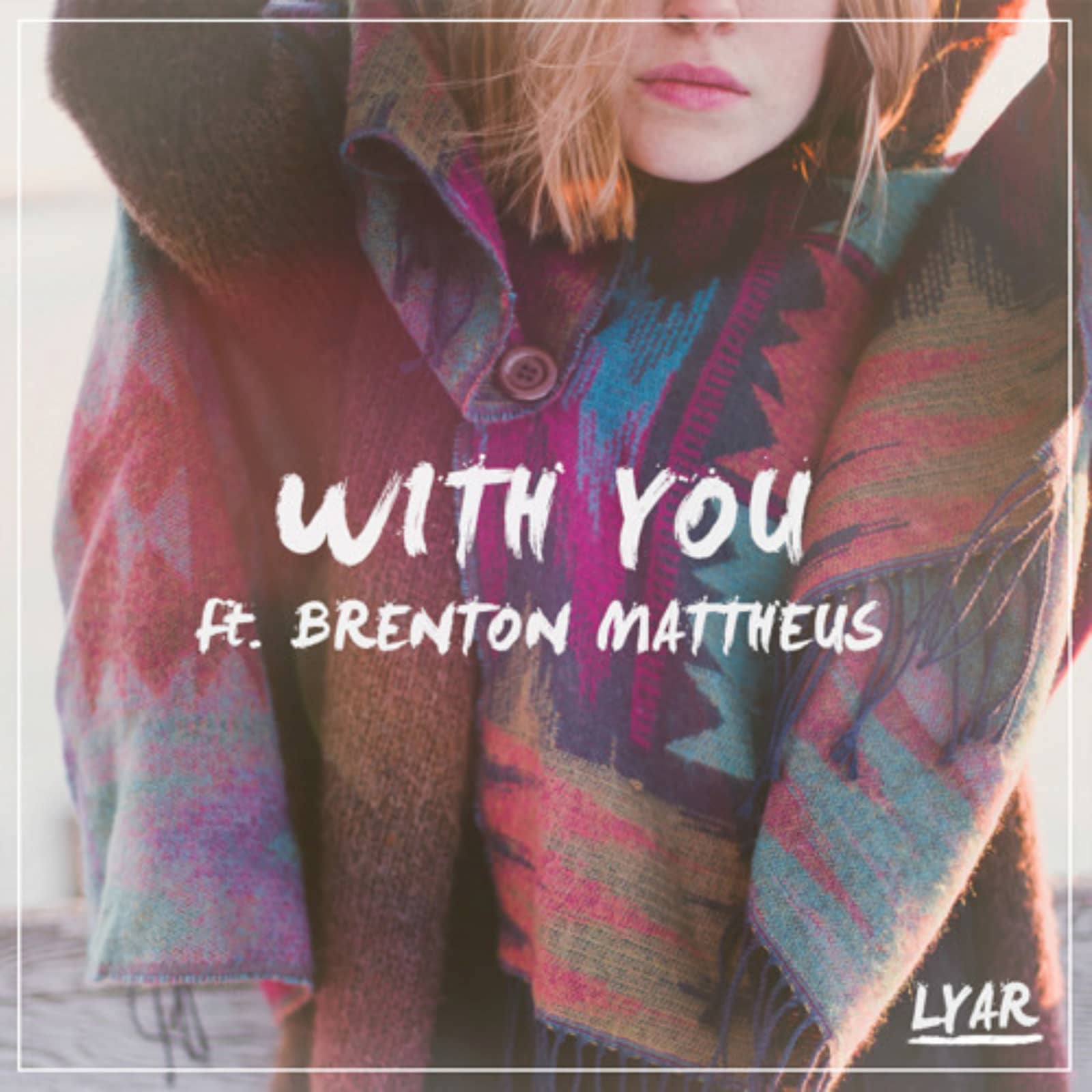 Lyar Feat. Brenton Mattheus — With You