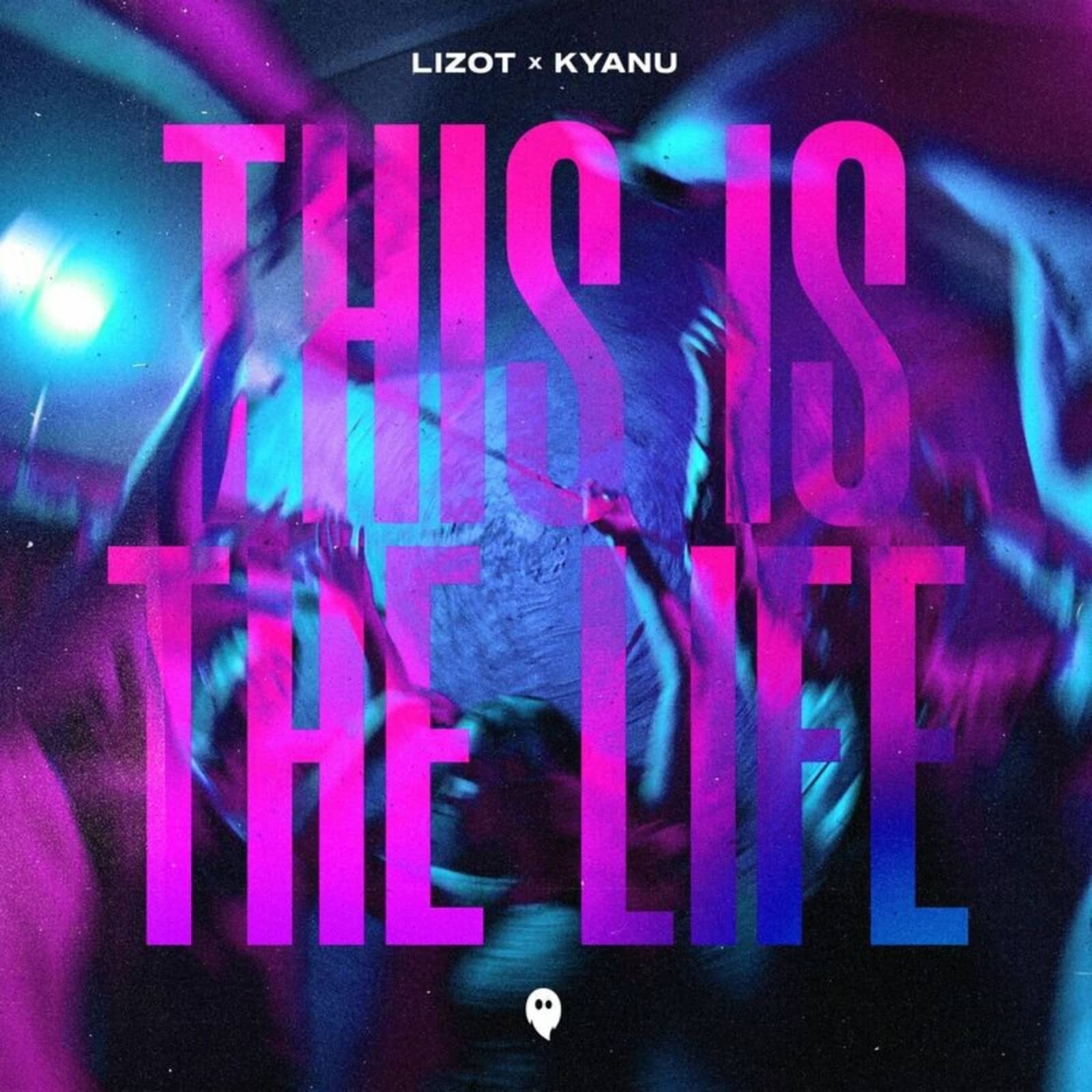 LIZOT & KYANU — This Is The Life