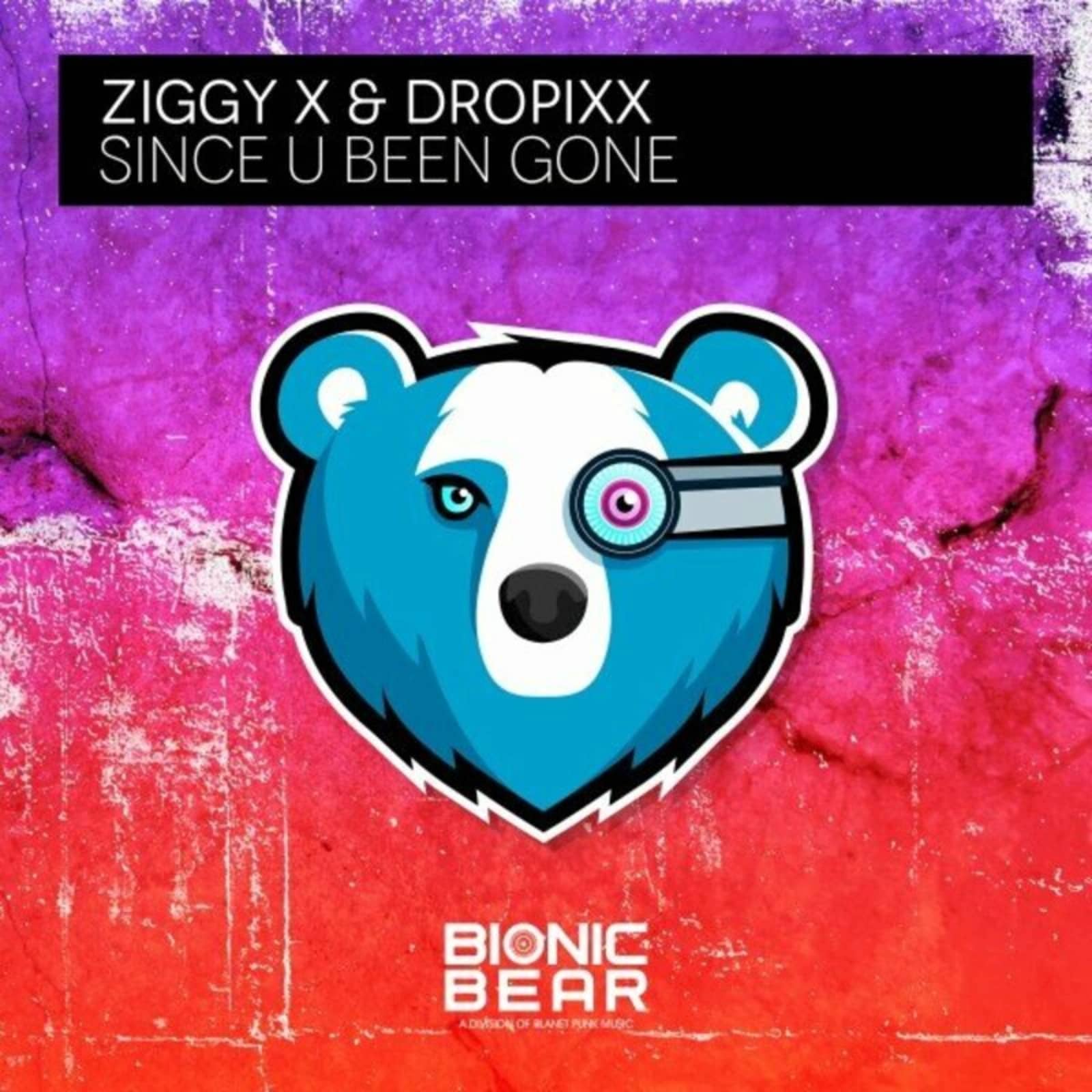 Ziggy X & DROPiXX — Since U Been Gone
