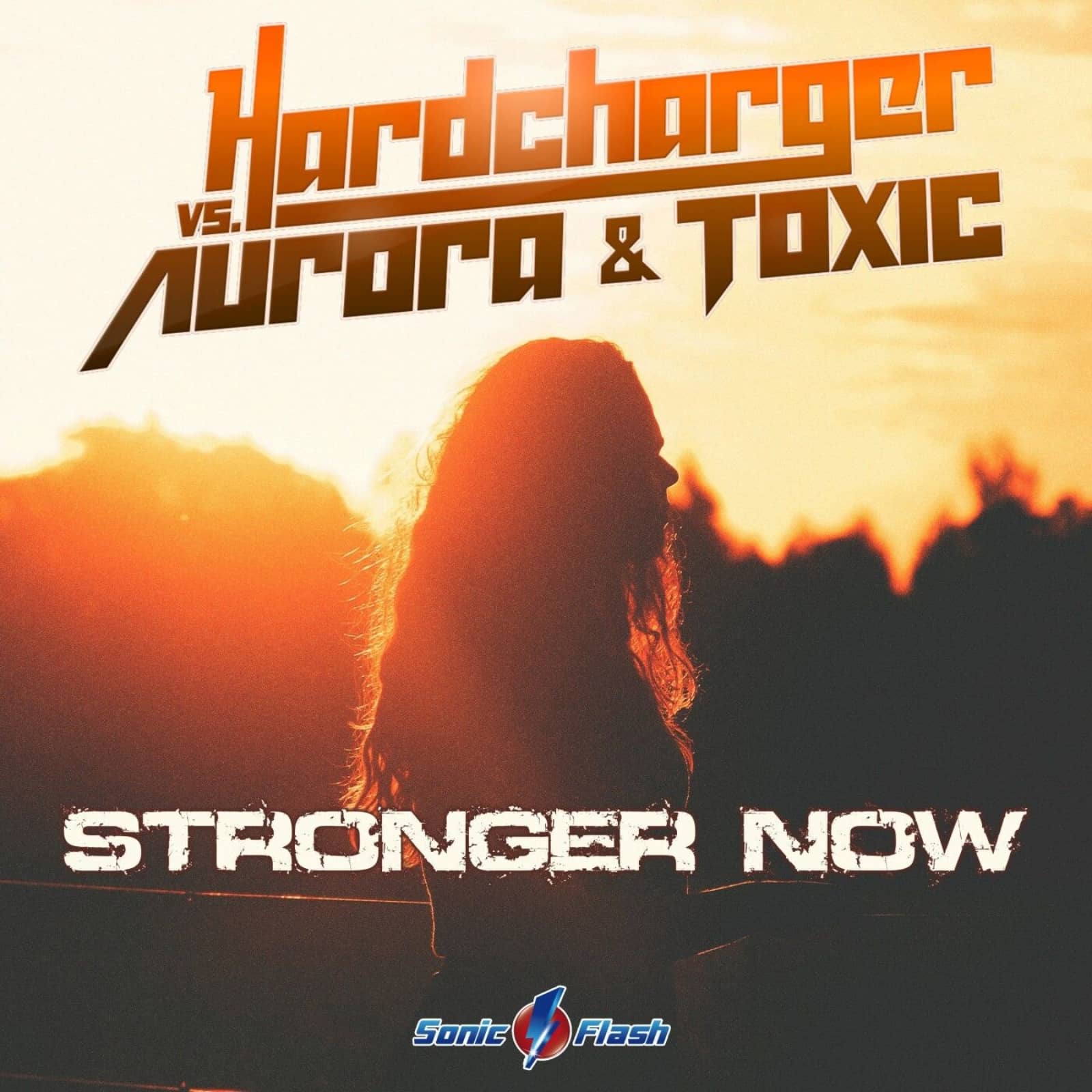 Hardcharger Vs. Aurora & Toxic — Stronger Now (Extended Mix)