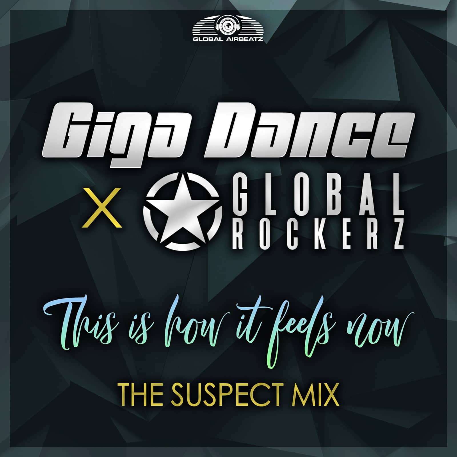 Giga Dance & Global Rockerz — This Is How It Feels Now (The Suspect Mix)