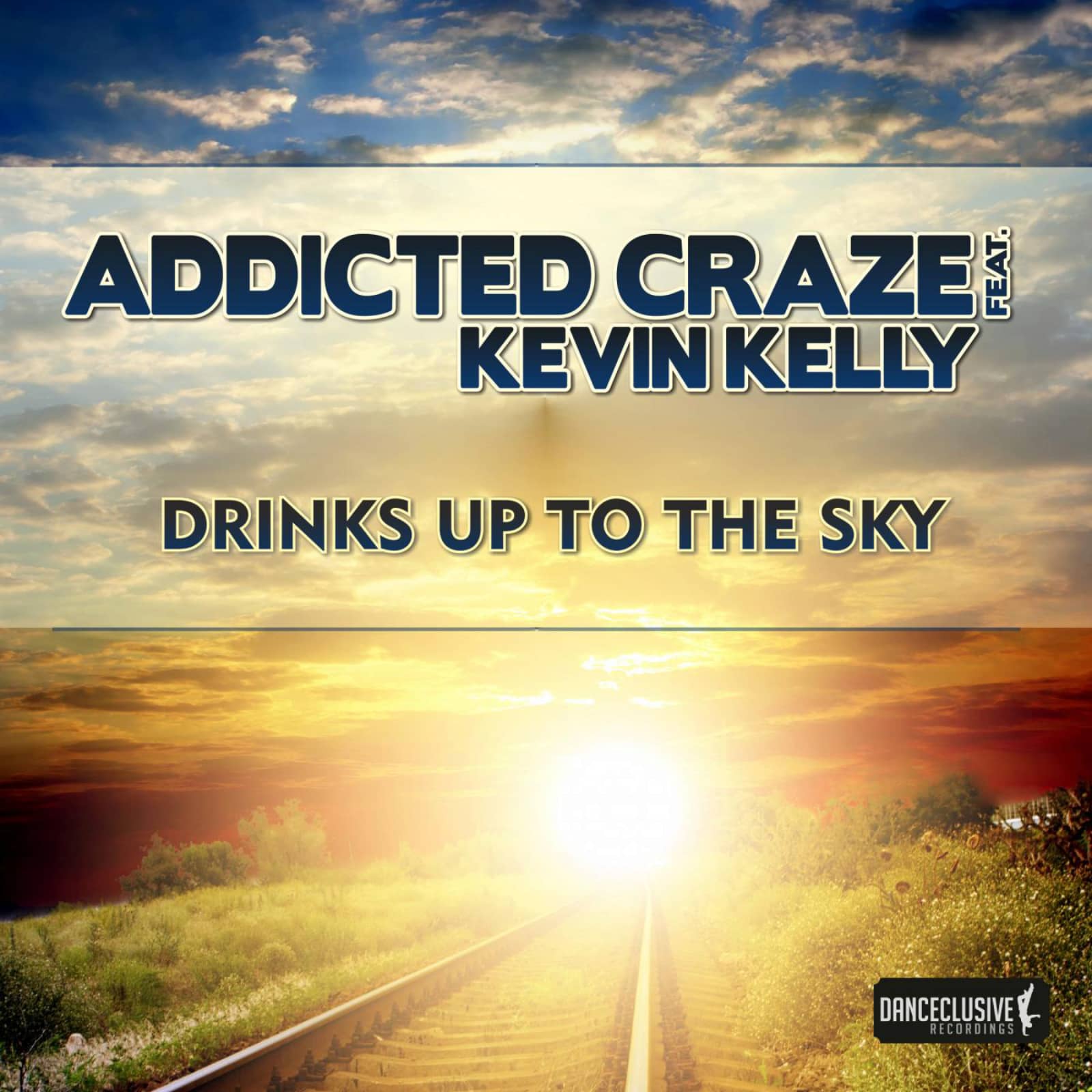 Addicted Craze Feat. Kevin Kelly — Drinks Up To The Sky (Max K. Remix Edit)