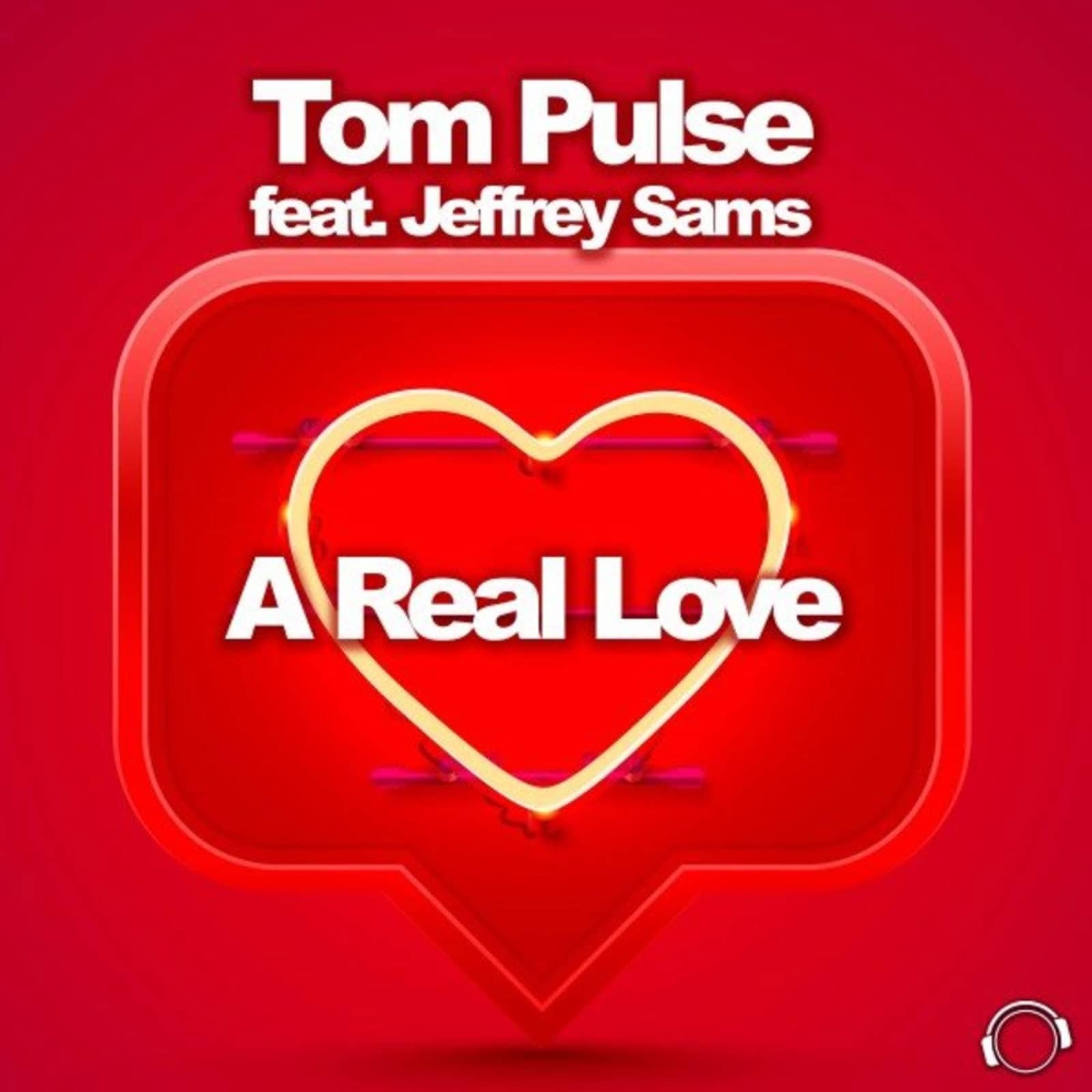 Tom Pulse ft. Jeffrey Sams — A Real Love (Origjnal Mix)